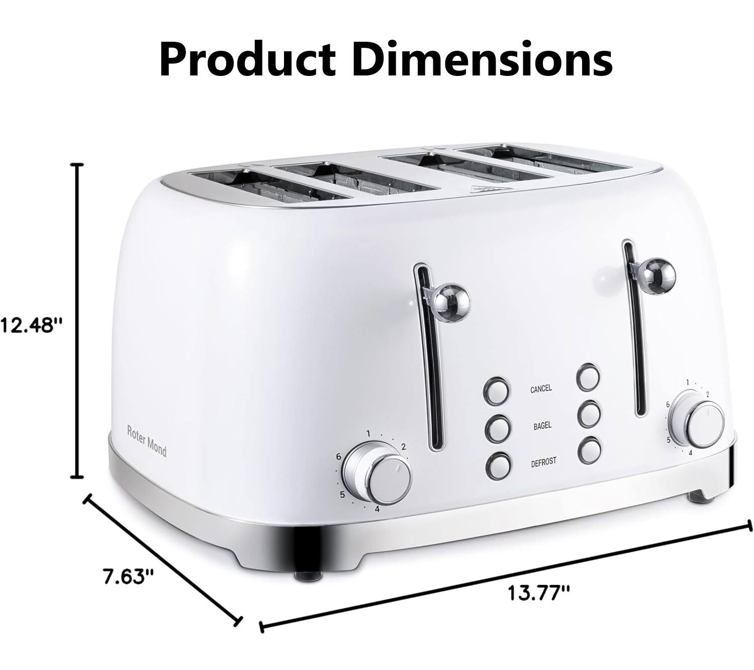 Product Dimensions: 12.48" x 13.77" x 7.63"  
Roter Mond  
CANCEL  
BAGEL  
DEFROST