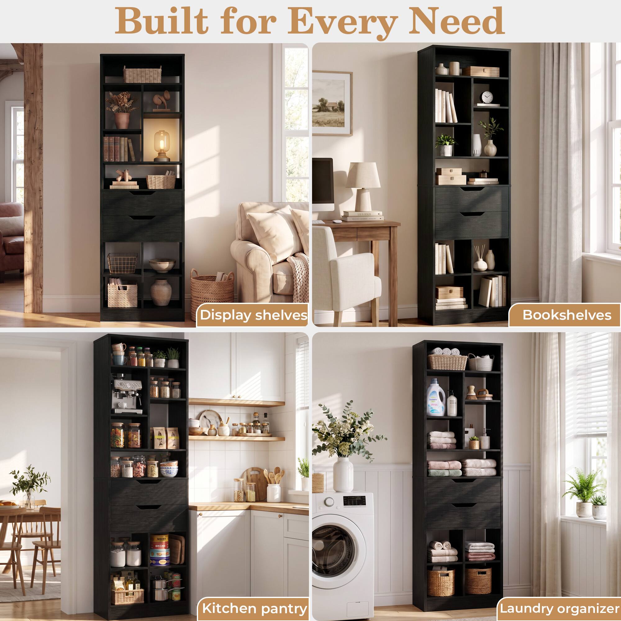 Built for Every Need

- Display shelves
- Bookshelves
- Kitchen pantry
- Laundry organizer