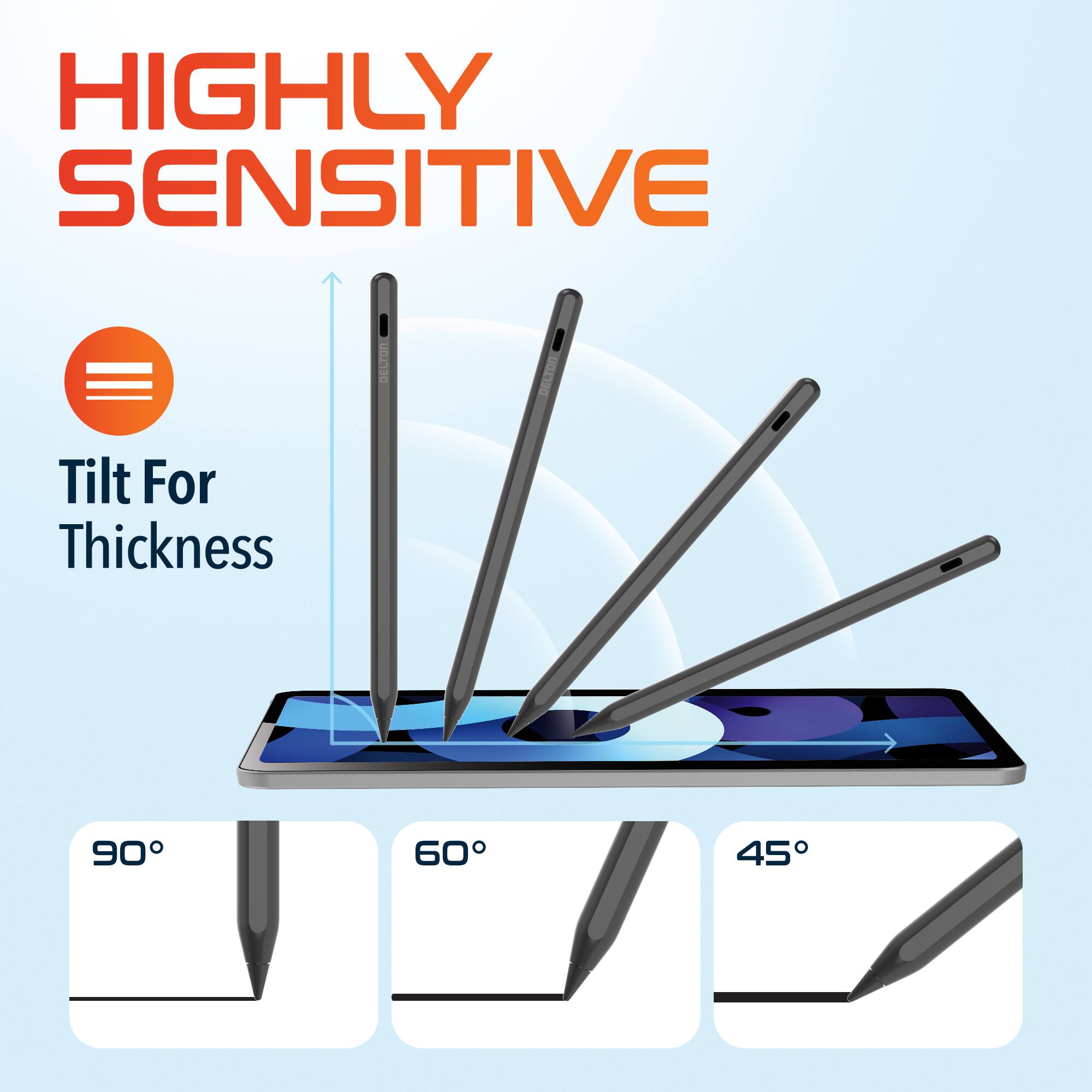 HIGHLY SENSITIVE  
Tilt For Thickness  
90° 60° 45°