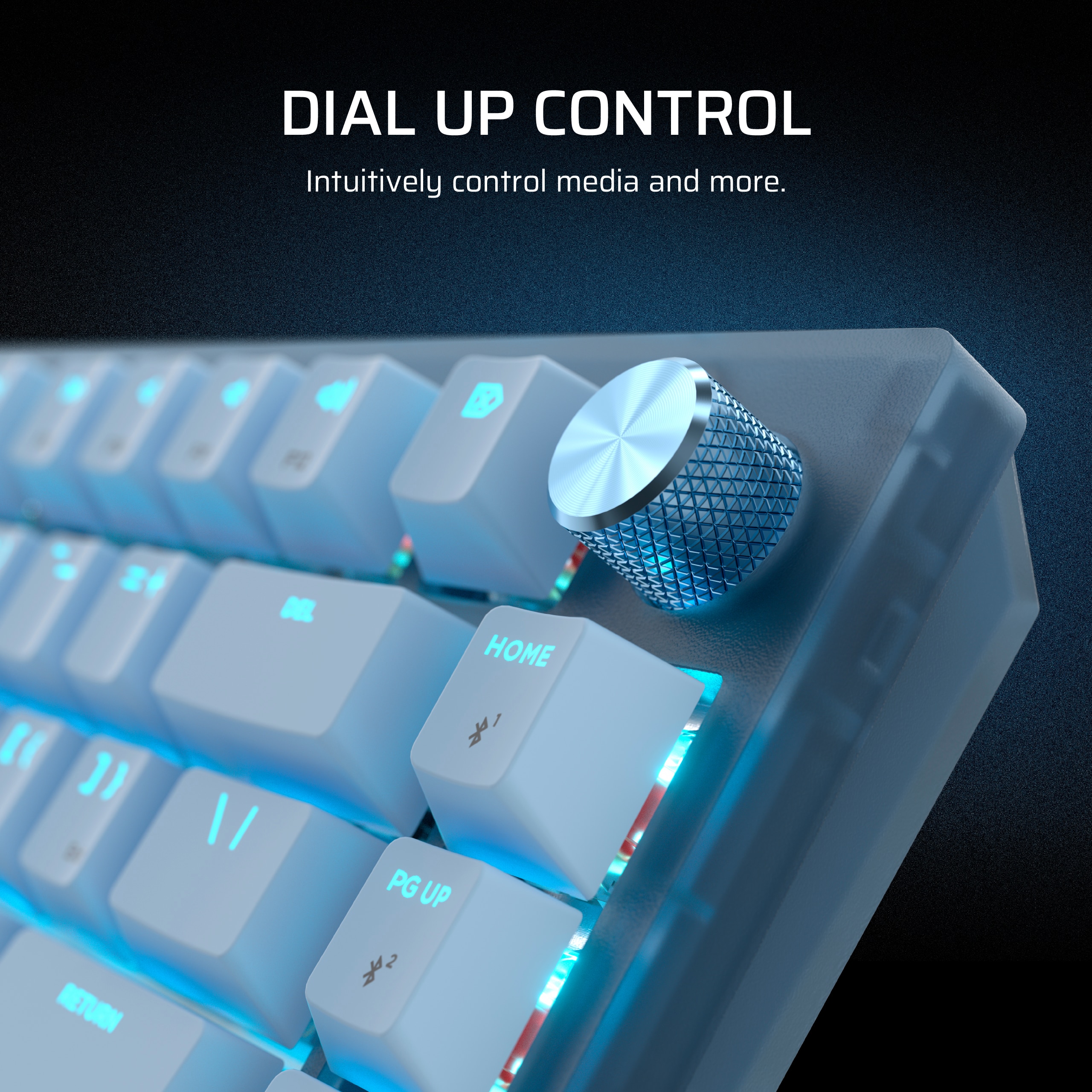DIAL UP CONTROL
Intuitively control media and more.