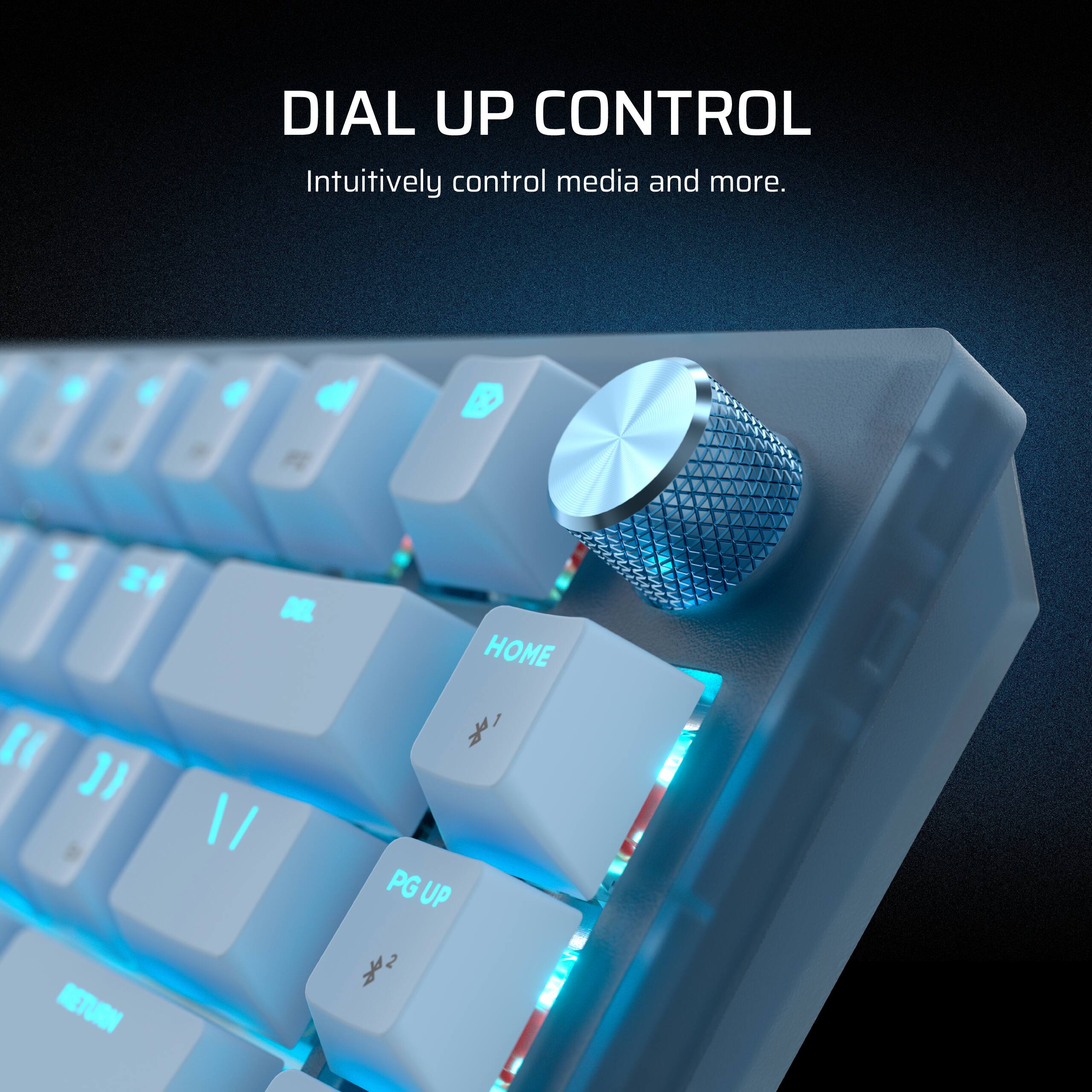 DIAL UP CONTROL  
Intuitively control media and more.