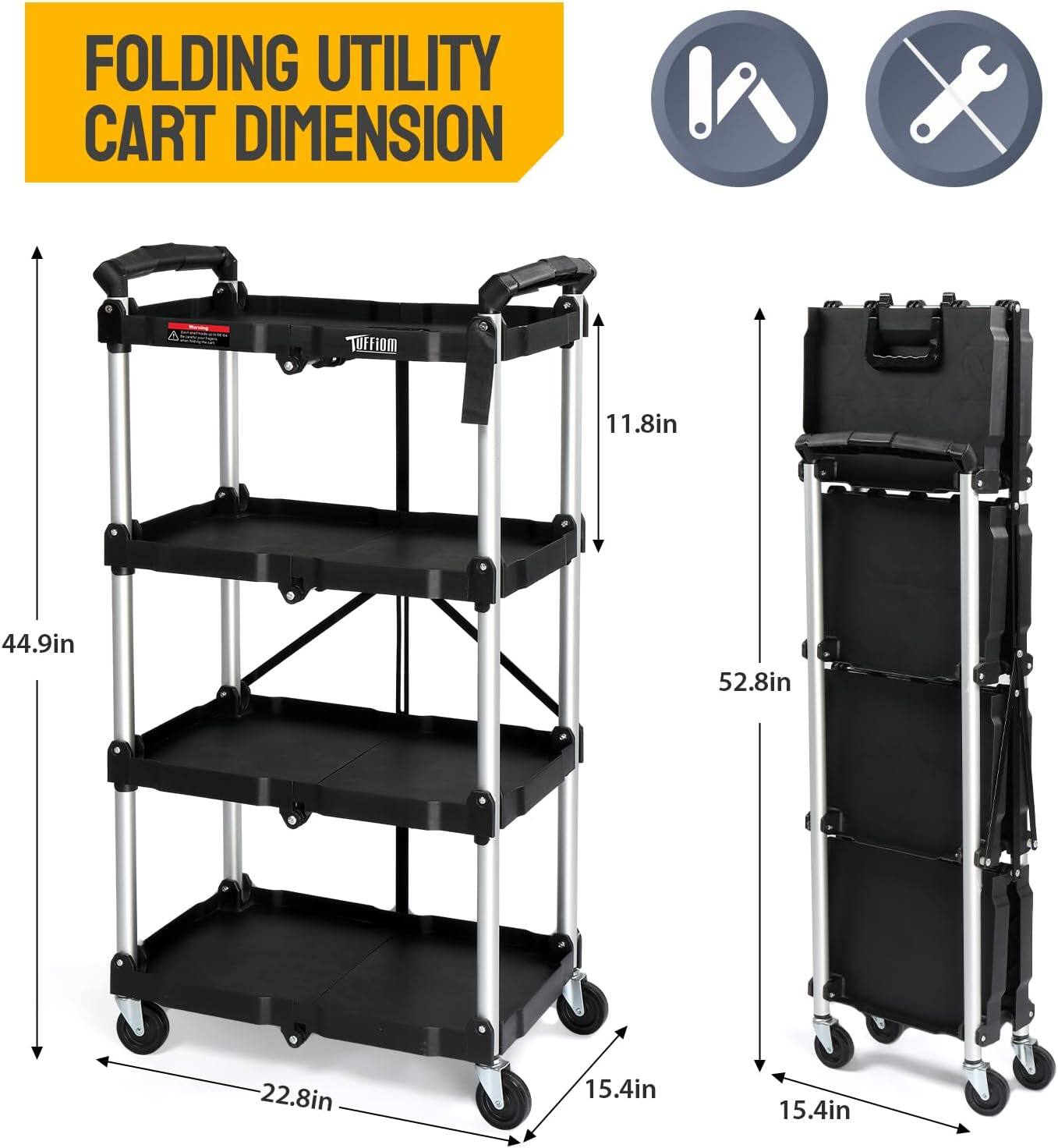 FOLDING UTILITY CART DIMENSION  
TUFFiOM  
11.8in  
44.9in  
52.8in  
22.8in  
15.4in  
15.4in