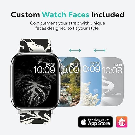 Custom Watch Faces Included  
Complement your strap with unique faces designed to fit your style.  

FRI 18  
10:09  
0:09  
0:09  
10:09  

Download on the App Store