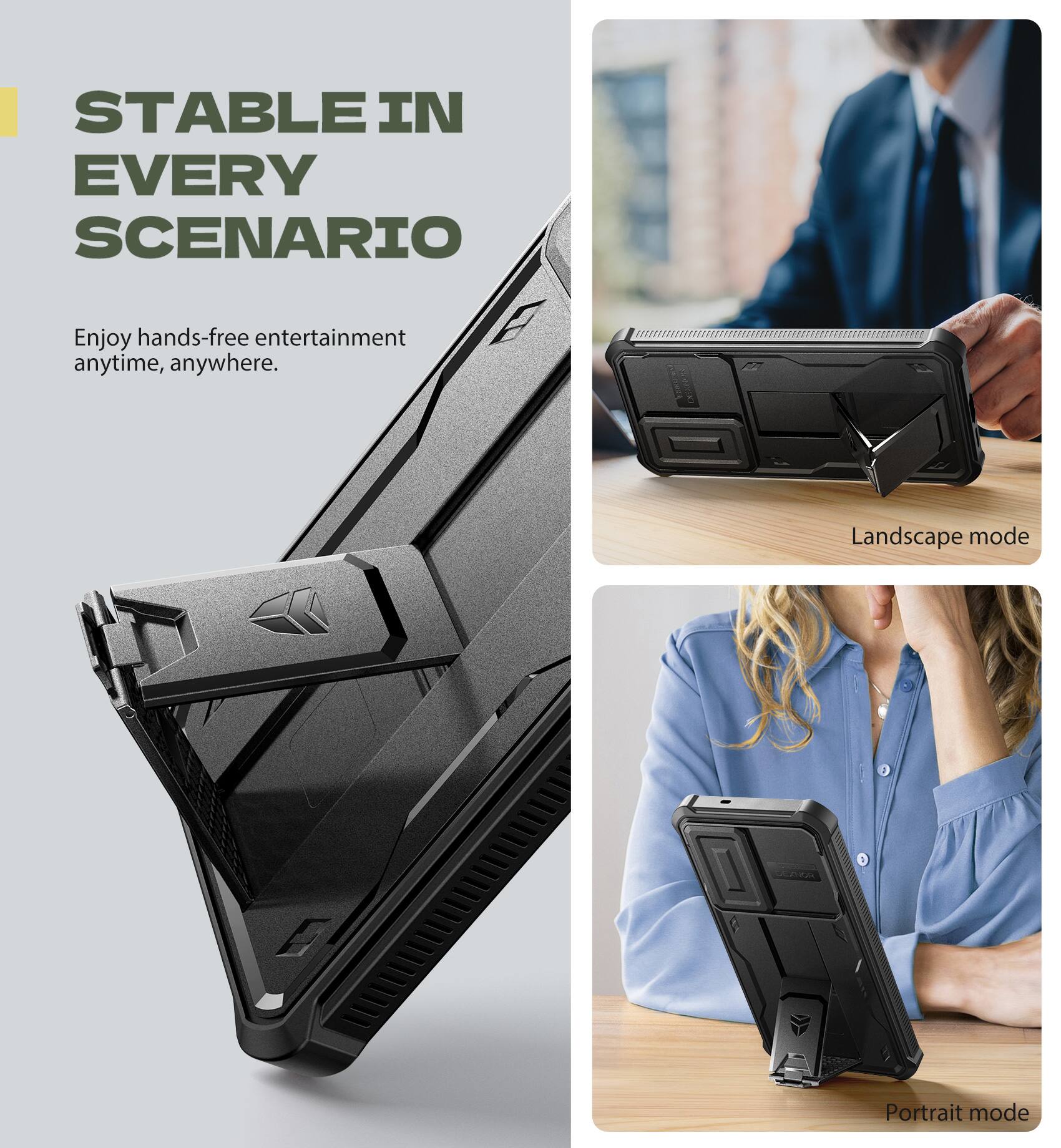 STABLE IN EVERY SCENARIO

Enjoy hands-free entertainment anytime, anywhere.

Landscape mode

Portrait mode