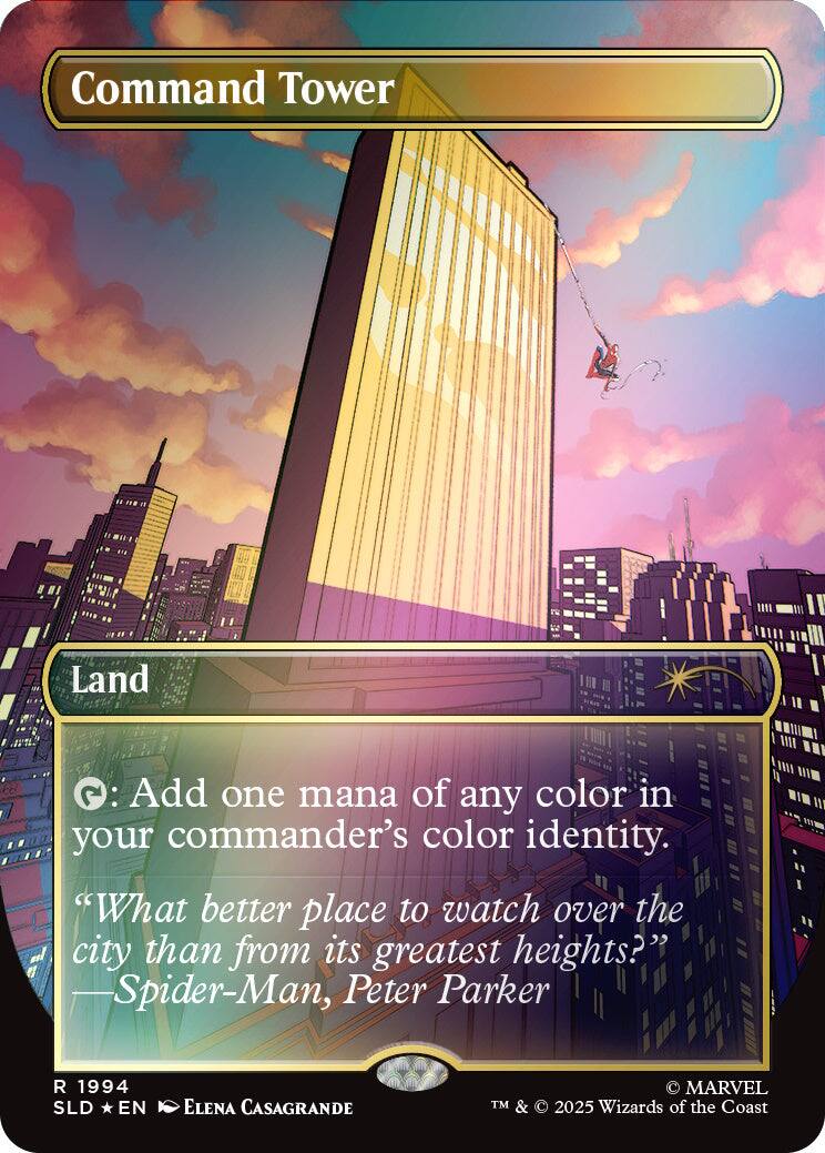 Command Tower  
Land  
Add one mana of any color in your commander's color identity.  
"What better place to watch over the city than from its greatest heights?" -Spider-Man, Peter Parker  
1994 SLD EN  
ELENA CASAGRANDE  
MARVEL TM & 2025 Wizards of the Coast