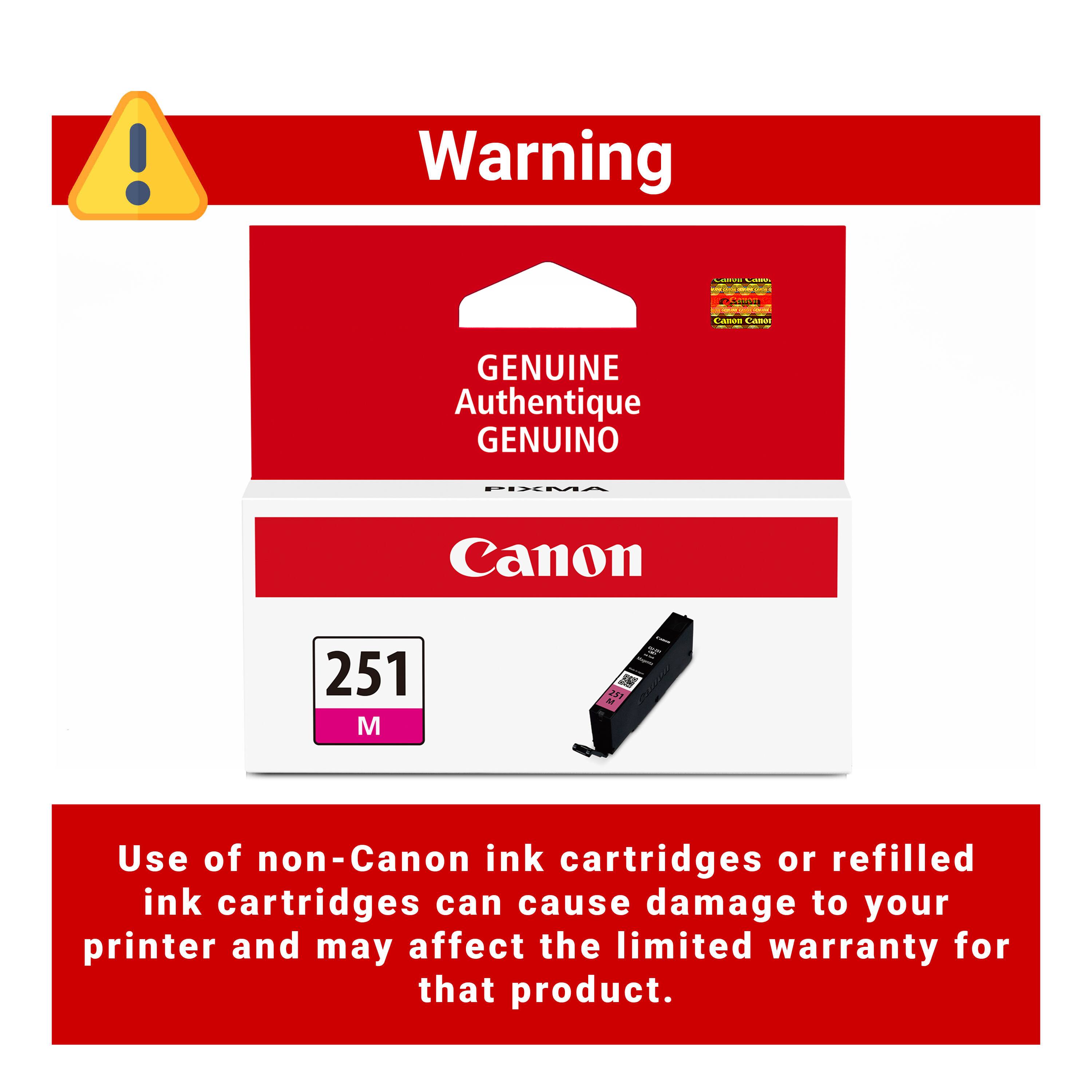 Warning

LAMPS CARV
COMPOLICE
Amon
Canon Canor
GENUINE Authentique GENUINO
PIXMA
Canon
251 M
M 251

Use of non-Canon ink cartridges or refilled ink cartridges can cause damage to your printer and may affect the limited warranty for that product.