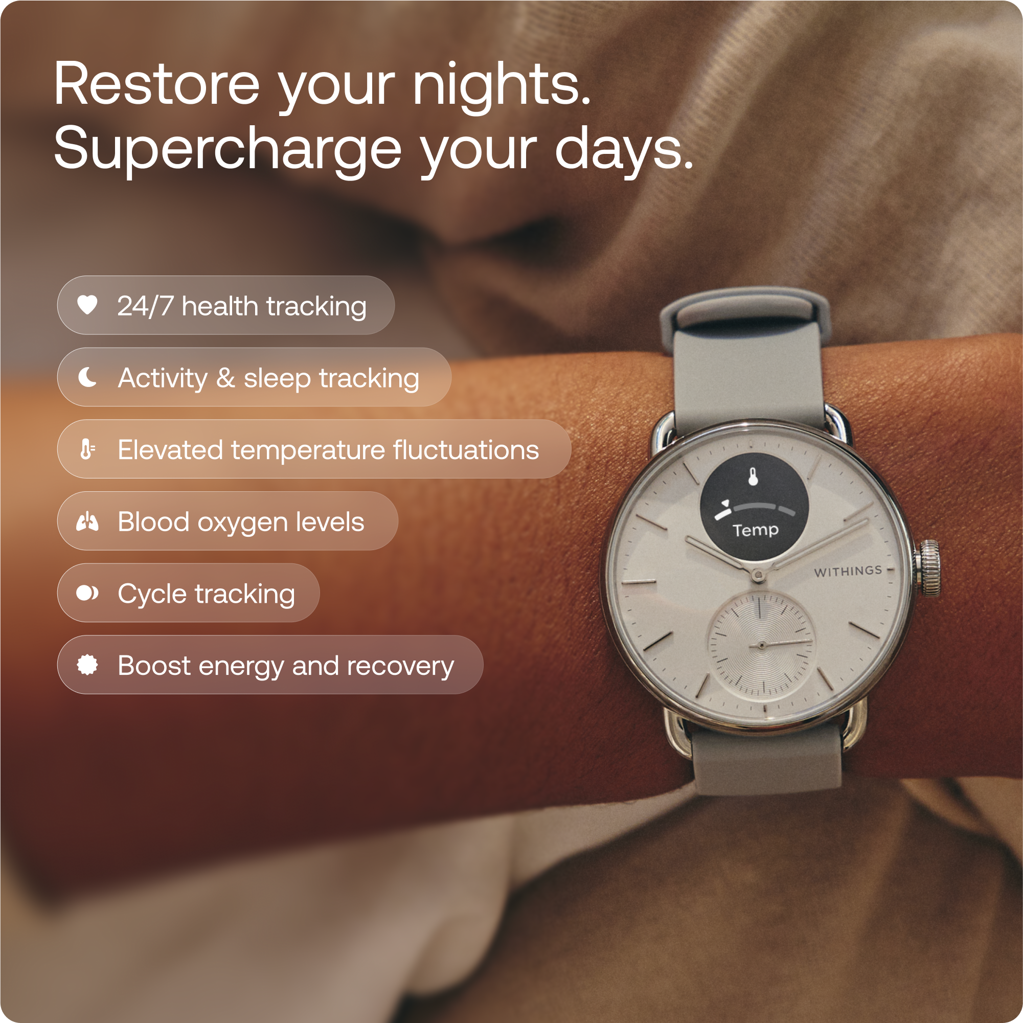 Restore your nights.
Supercharge your days.
- 24/7 health tracking
- Activity & sleep tracking
- Elevated temperature fluctuations
- Blood oxygen levels
- Cycle tracking
- Boost energy and recovery