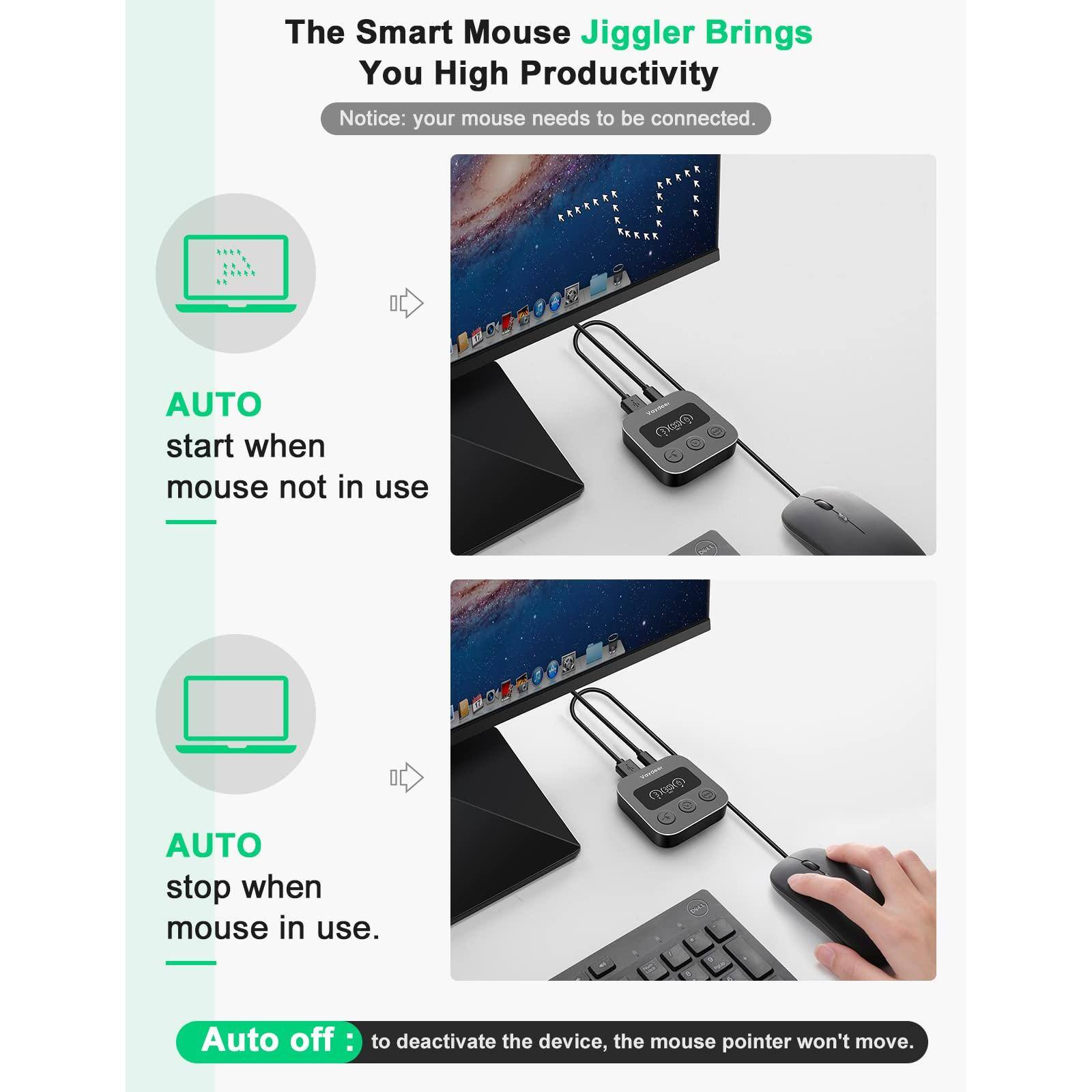 The Smart Mouse Jiggler Brings You High Productivity

Notice: your mouse needs to be connected.

AUTO start when mouse not in use

AUTO stop when mouse in use.

Auto off: to deactivate the device, the mouse pointer won't move.