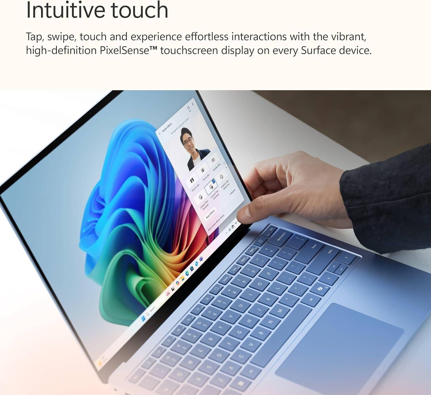 Intuitive touch

Tap, swipe, touch and experience effortless interactions with the vibrant, high-definition PixelSense™ touchscreen display on every Surface device.