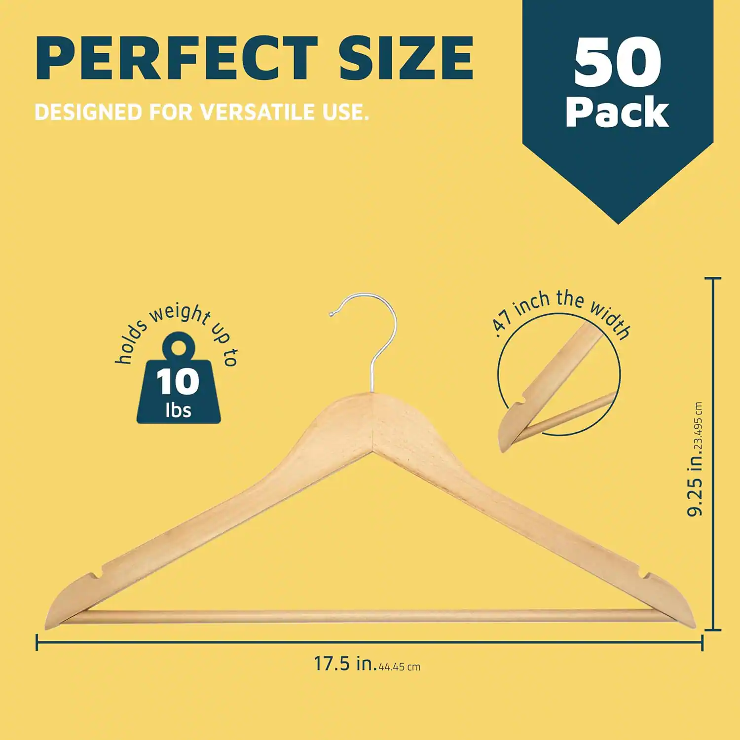 PERFECT SIZE DESIGNED FOR VERSATILE USE. 50 Pack. Holds weight up to 10 lbs. 47 inch the width. 9.25 in. 17.5 in. 44.45 cm. 23.495 cm. 44.45.
