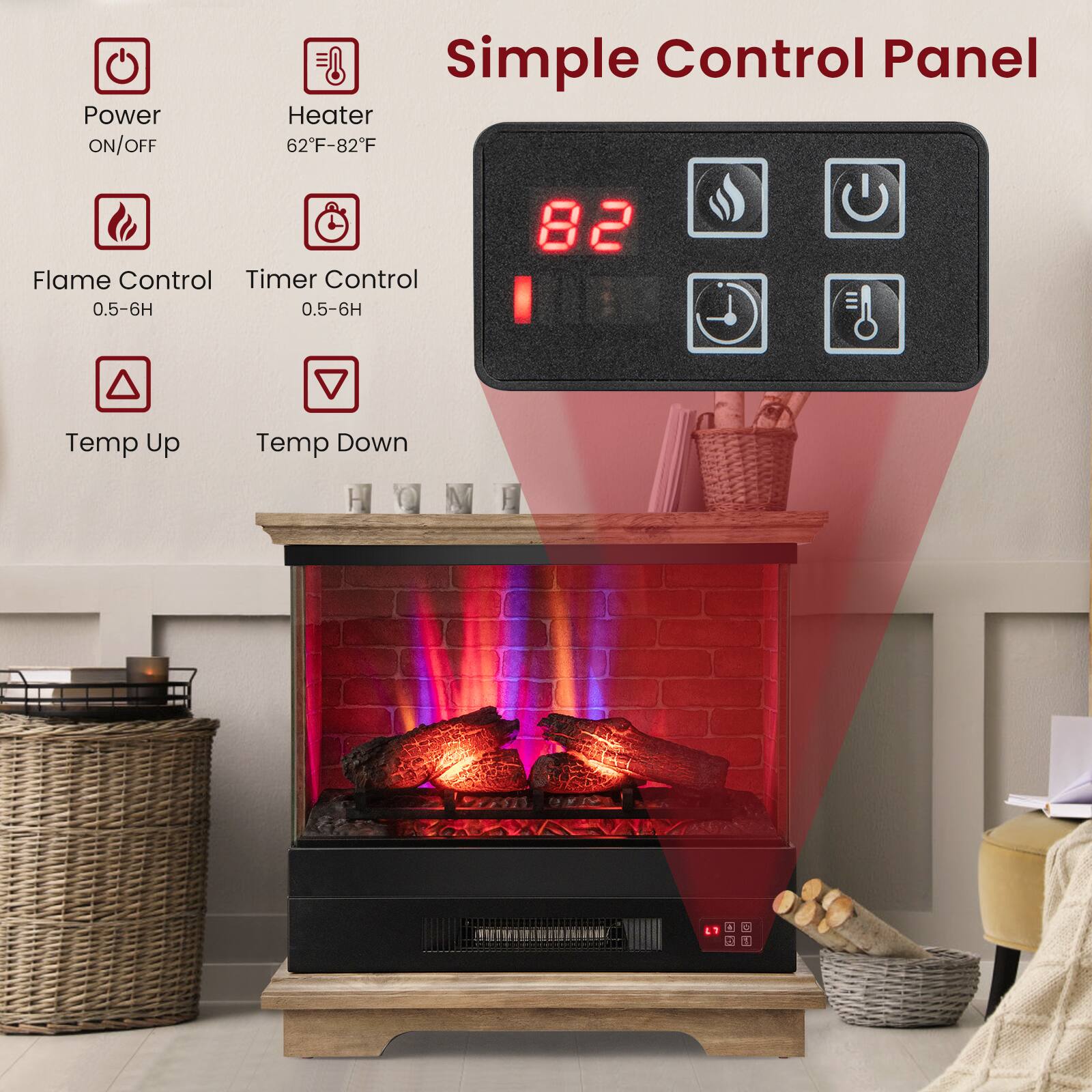 Simple Control Panel, Power ON/OFF, Heater 62F-82F, Flame Control, Timer Control 0.5-6H, Temp Up, Temp Down