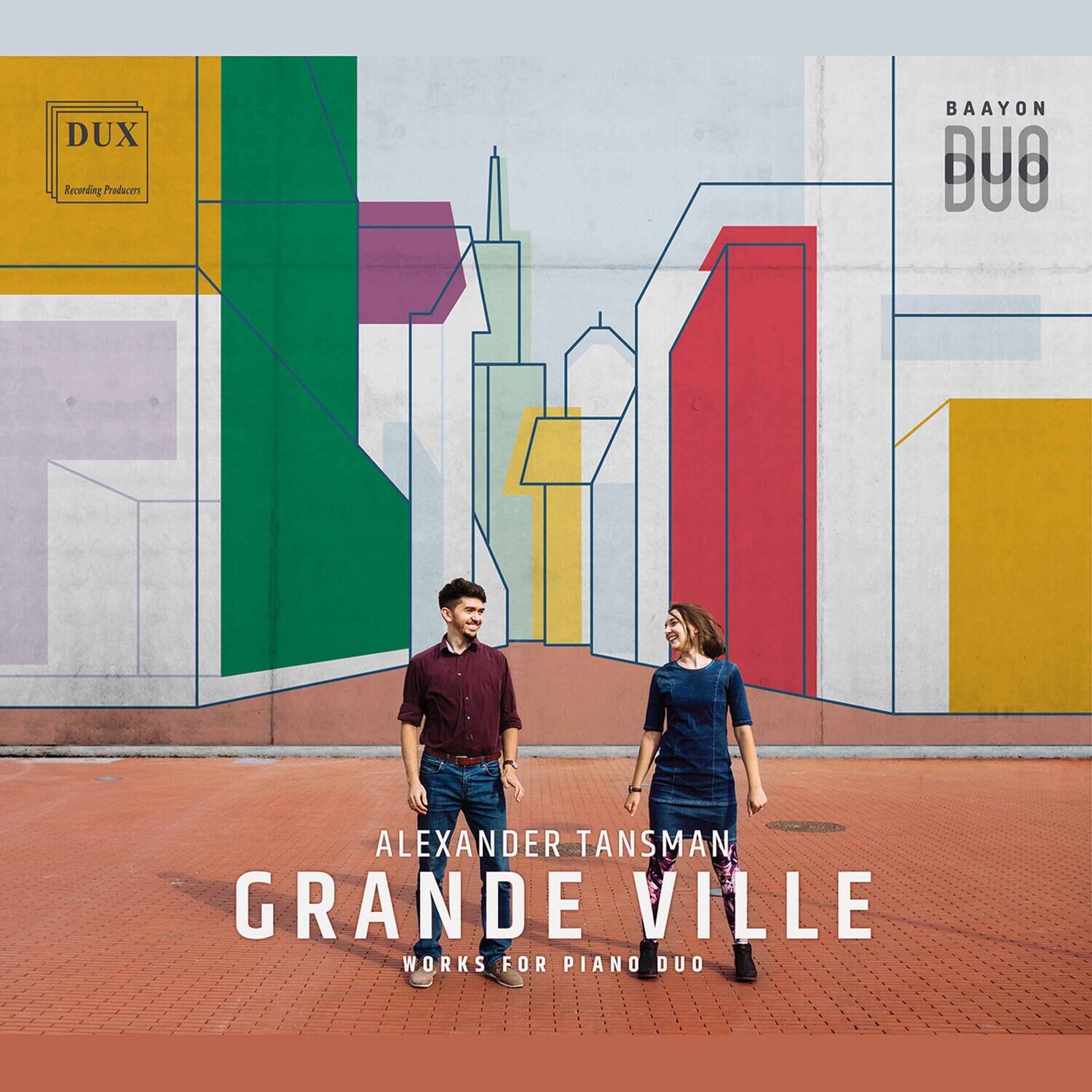 DUX  
Recording Producers  

BAAYON DUO  

ALEXANDER TANSMAN  
GRANDE VILLE  
WORKS FOR PIANO DUO