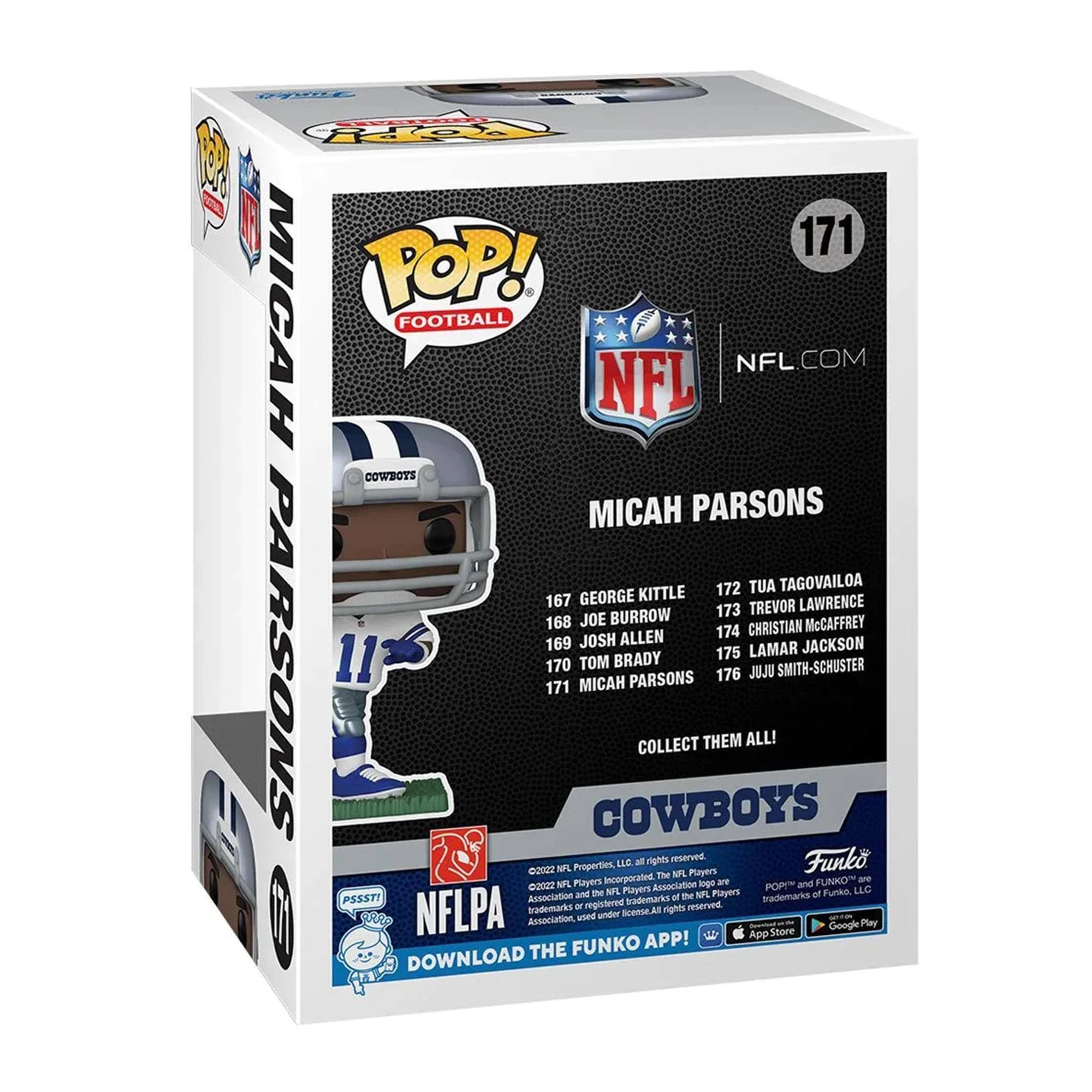 Sure, here is the corrected and grouped text from the image:

---

**Front:**
- POP! FOOTBALL
- NFL
- 171
- MICAH PARSONS
- COWBOYS
- COLLECT THEM ALL!
- COWBOYS
- NFL.COM

**Side:**
- MICAH PARSONS

**Back:**
- 167 GEORGE KITTLE
- 168 JOE BURROW
- 169 JOSH ALLEN
- 170 TOM BRADY
- 171 MICAH PARSONS
- 172 TUA TAGOVAILOA
- 173 TREVOR LAWRENCE
- 174 CHRISTIAN MCCAFFREY
- 175 LAMAR JACKSON
- 176 JUJU SMITH-SCHUSTER
- COLLECT THEM ALL!
- COWBOYS

**Bottom:**
- ©2022 NFL Properties, LLC. All rights reserved.
- ©2022 NFL Players Incorporated. The NFL Players Association and NFL Players are registered trademarks of NFL Players Incorporated. The NFL Players logo is a