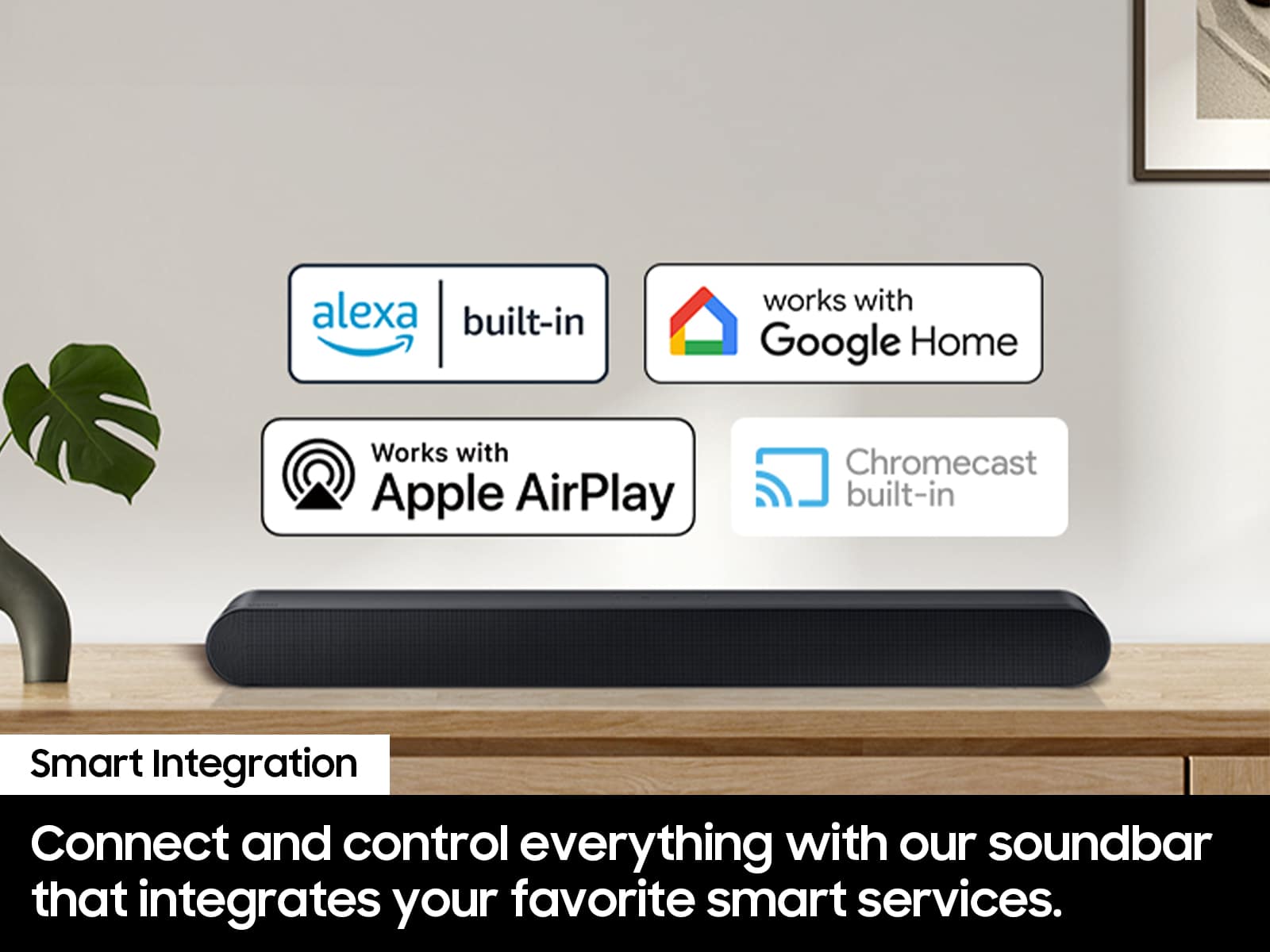 The text on the image is grouped and corrected as follows:
"Smart Integration Connect and control everything with our soundbar that integrates your favorite smart services: Alexa built-in, Google Home, Apple AirPlay, and Chromecast built-in."