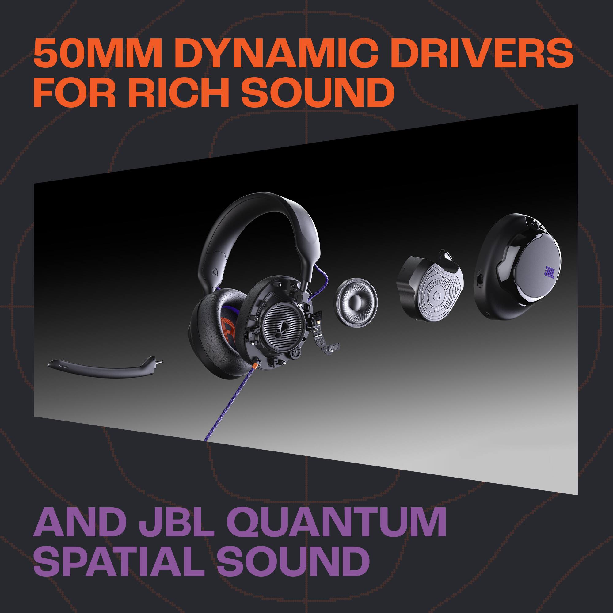 50MM DYNAMIC DRIVERS FOR RICH SOUND  
AND JBL QUANTUM SPATIAL SOUND
