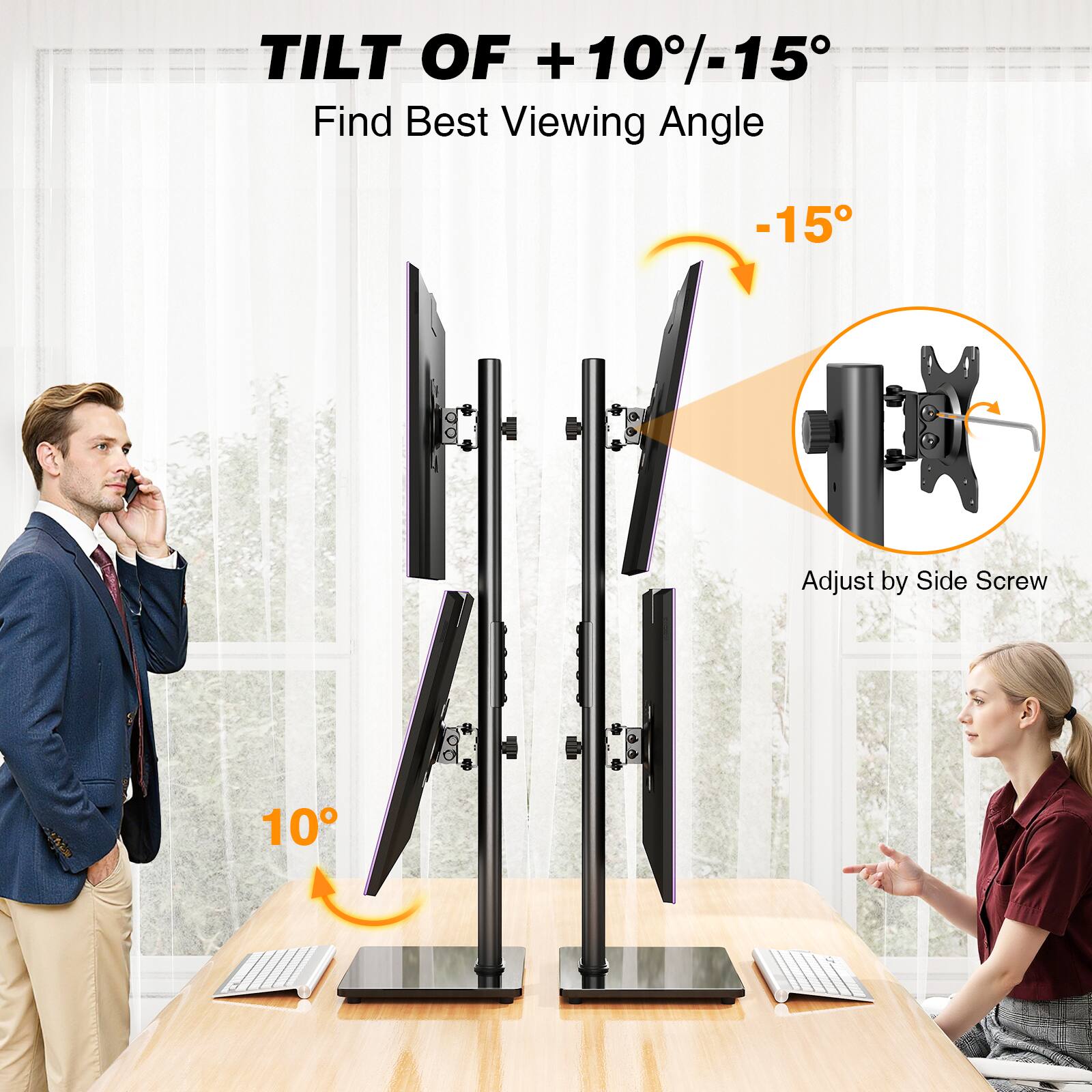 TILT OF +10°/-15°  
Find Best Viewing Angle  
-15°  
Adjust by Side Screw  
10°
