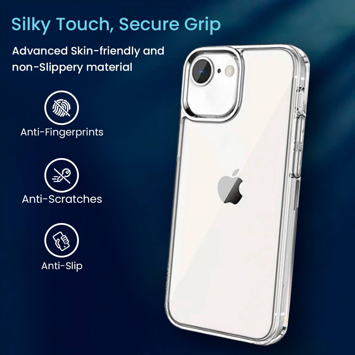 Silky Touch, Secure Grip

Advanced Skin-friendly and non-Slippery material

- Anti-Fingerprints
- Anti-Scratches
- Anti-Slip