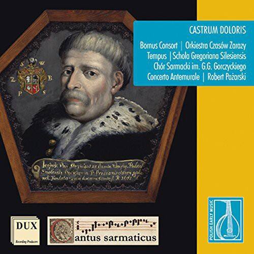CASTRUM DOLORIS  
Bornus Consort | Orkiestra Czasow Zorazy  
Tempus | Schola Gregoriana Silesiensis  
Chor Sormacki im. G.G. Gorczyckiego  
Concerto Antemurale | Robert Pozorski  

P. S. leghs Par Starion ze Bzon Smoleasi, Pociehenia P. Sreeresirels nol Fiedato R 1677  

DUX  
Recording Poland  
antus sarmaticus  

MUSIC EARLY POLISH