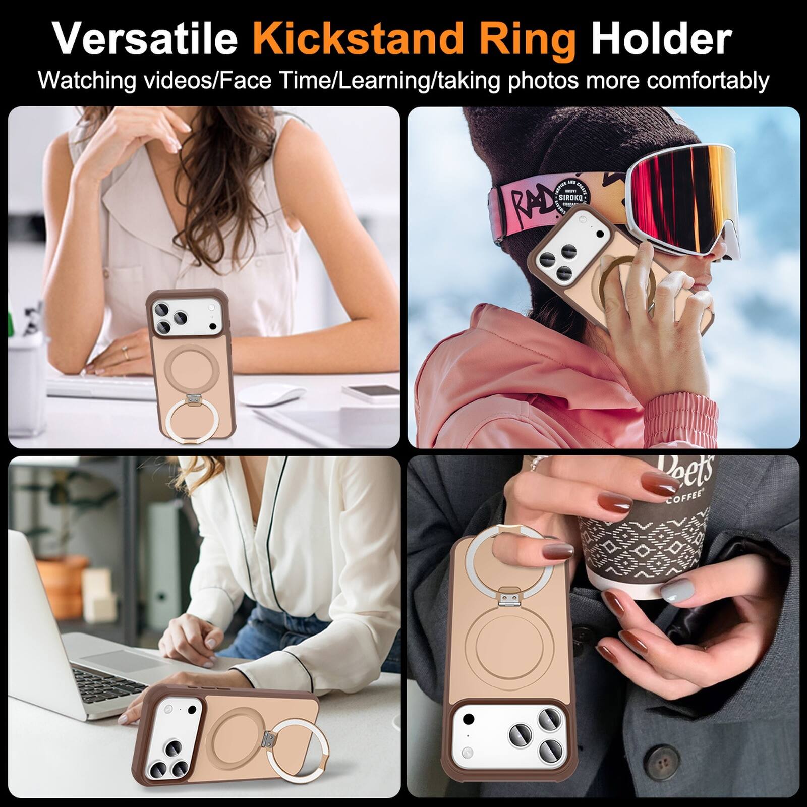 Versatile Kickstand Ring Holder  
Watching videos/Face Time/Learning/taking photos more comfortably  

NEF - UPPIN SIOKO A - RAD Doets COFFEE