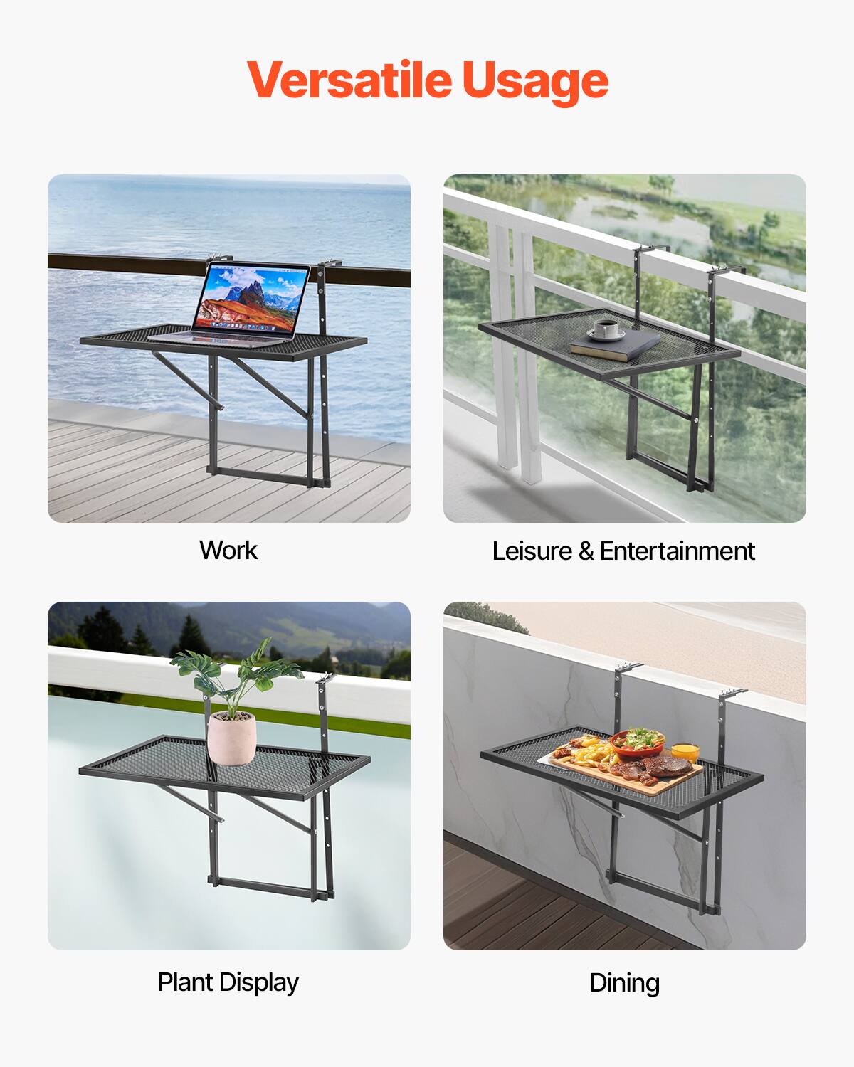 Versatile Usage

- Work
- Leisure & Entertainment
- Plant Display
- Dining