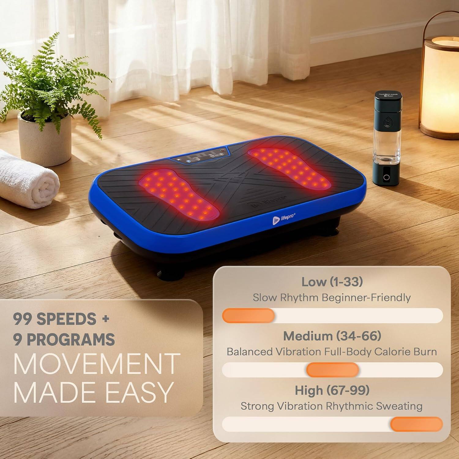 99 SPEEDS + 9 PROGRAMS  
MOVEMENT MADE EASY  

Low (1-33)  
Slow Rhythm Beginner-Friendly  

Medium (34-66)  
Balanced Vibration Full-Body Calorie Burn  

High (67-99)  
Strong Vibration Rhythmic Sweating