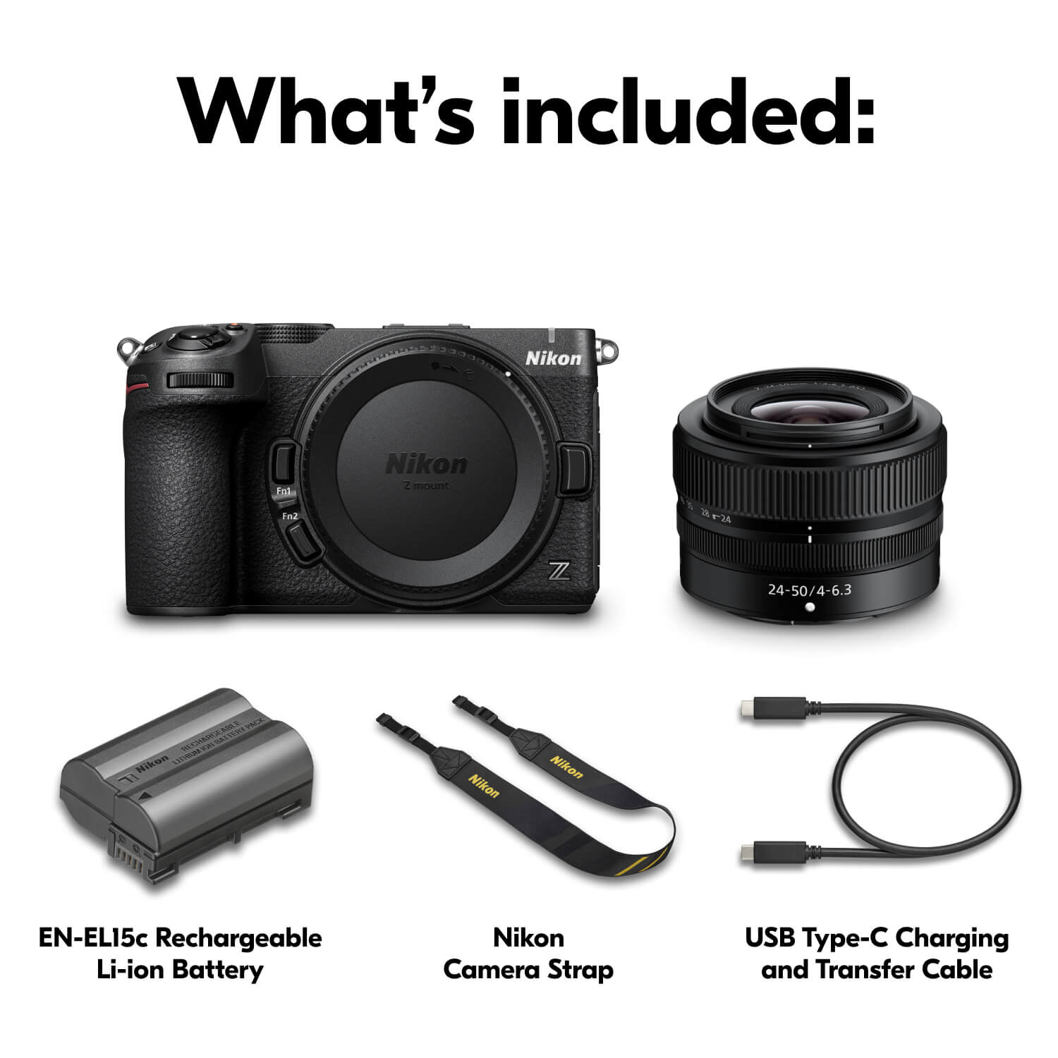 What's included:
- Nikon Z mount camera
- Nikon 24-50/4-6.3 lens
- EN-ELI5c Rechargeable Li-ion Battery
- Nikon Camera Strap
- USB Type-C Charging and Transfer Cable