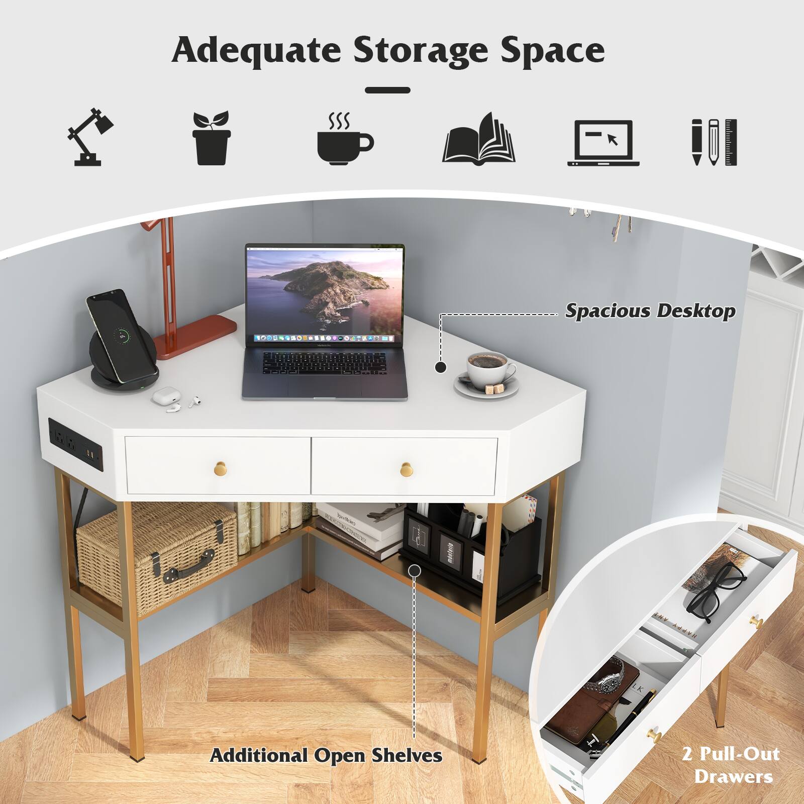 Adequate Storage Space

- Spacious Desktop
- Additional Open Shelves
- 2 Pull-Out Drawers