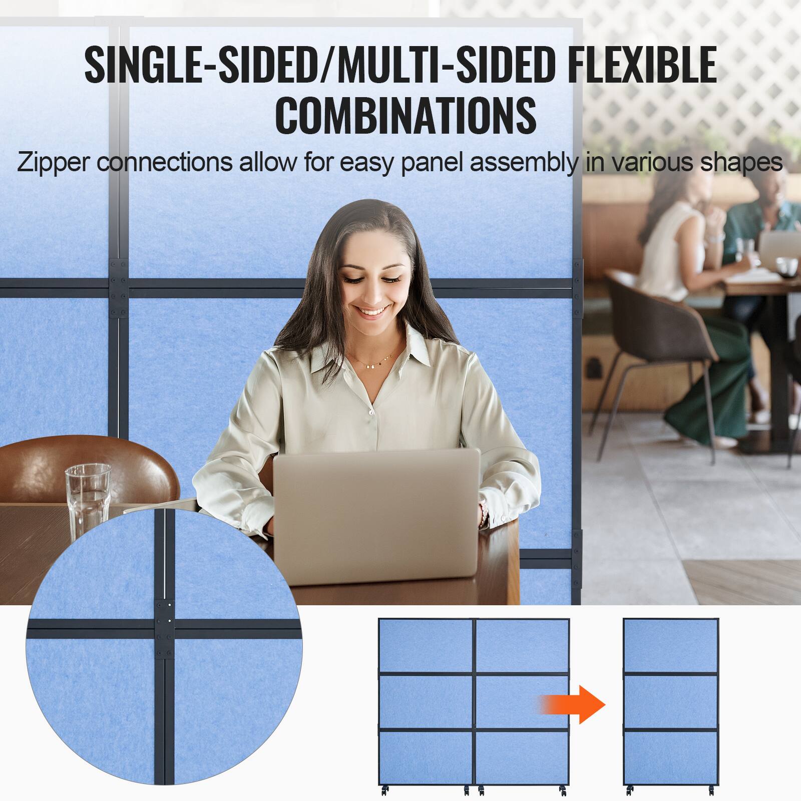 SINGLE-SIDED/MULTI-SIDED FLEXIBLE COMBINATIONS
Zipper connections allow for easy panel assembly in various shapes
