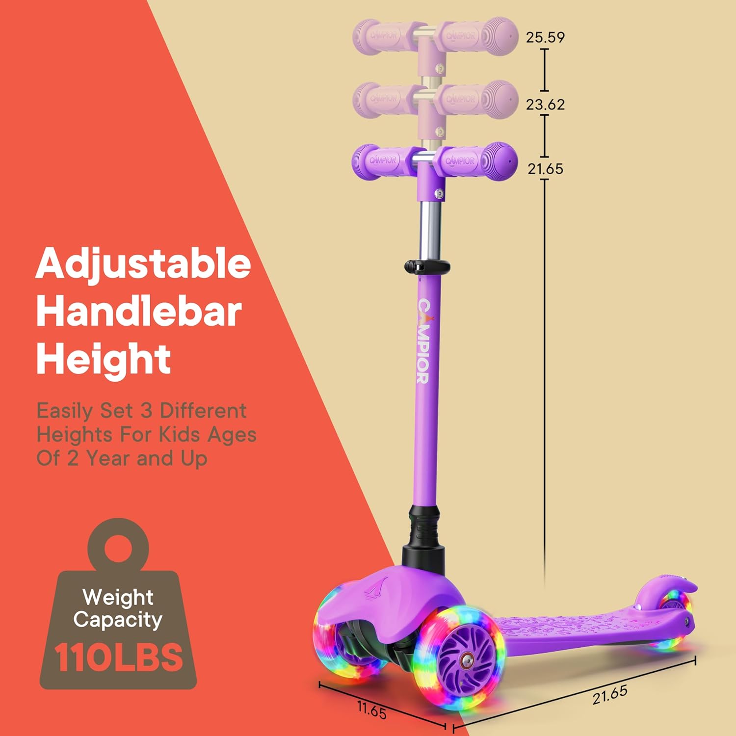 Cons: Qeerus SUNNO CANPION CAVPIOR CANPIOR 25.59 I 23.62 I 21.65

Adjustable Handlebar Height: Easily Set 3 Different Heights For Kids Ages Of 2 Year and Up

CAMPIOR Weight Capacity: 110LBS 11.65 21.65