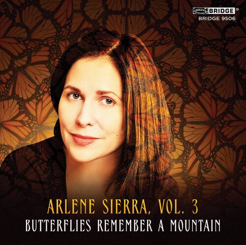 BRIDGE 9506  
ARLENE SIERRA, VOL. 3  
BUTTERFLIES REMEMBER A MOUNTAIN