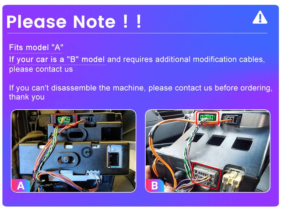 Please Note !!  
Fits model "A"  
If your car is a "B" model and requires additional modification cables, please contact us  
If you can't disassemble the machine, please contact us before ordering, thank you  

A  
B