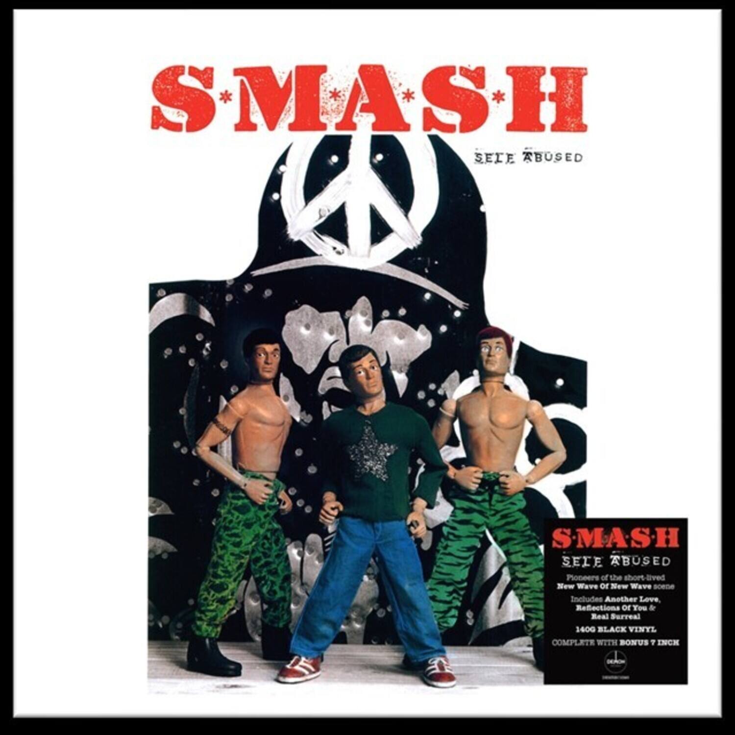SMASH  
SEIE ABUSED  

Pioneers of the short-lived New Wave scene. Includes Another Love, Reflections or Tou & Real Surreal.  
1400 BLACK VINYL COMPLETE WITH BONUS 7 INCH