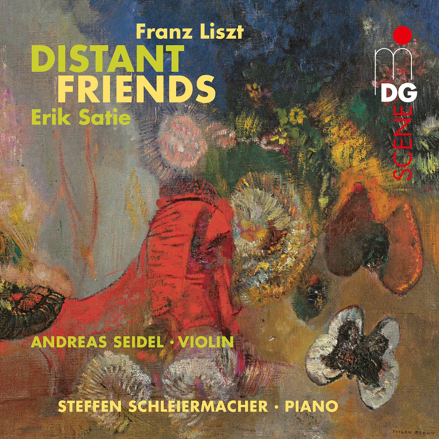 Franz Liszt  
DISTANT FRIENDS  
Erik Satie  

ANDREAS SEIDEL • VIOLIN  
STEFFEN SCHLEIERMACHER • PIANO  

DG SCENE