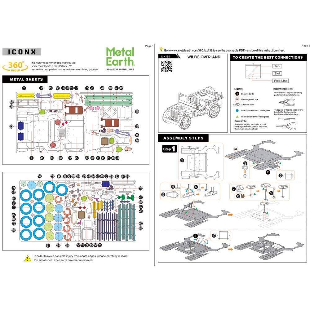 **Page 1**

**ICONX 360° VIEW**

It is highly recommended that you visit www.metalearth.com/360/cx139 to see the completed model before assembling your own.

**Metal Earth**

3D METAL MODEL KITS

**WILLIES OVERLAND**

**METAL SHEETS**

[Diagram of metal sheets with parts labeled 1-40]

**TO CREATE THE BEST CONNECTIONS**

[Diagram showing Tab, Slot, and Fold Line]

**Legend:**

- Engineered hole
- Non-engineered hole
- Insert hole to bend 90 degrees
- Insert hole and bend 180 degrees
- Recommended tools: Tweezers or needle nose pliers, bending and twisting tools

**ASSEMBLY STEPS**

**Step 1**

[Diagram of assembly steps 1-10]

**Page 1**

**Go to www.metalearth.com/360/cx139 to see the zoomable PDF version of this instruction sheet**

**In order to avoid possible injury from sharp edges, please carefully discard the metal sheet after parts have been removed.**