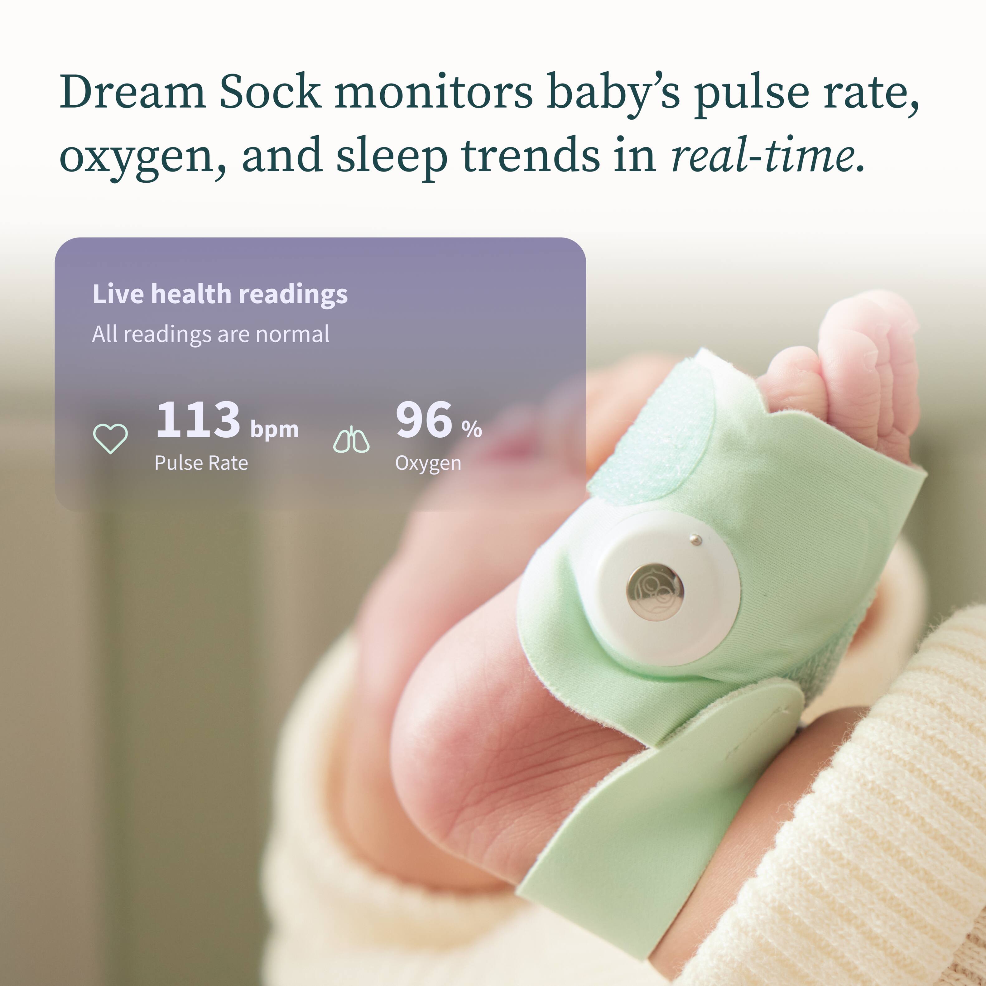 Dream Sock monitors baby's pulse rate, oxygen, and sleep trends in real-time. Live health readings: All readings are normal. 113 bpm Pulse Rate, 96% Oxygen.