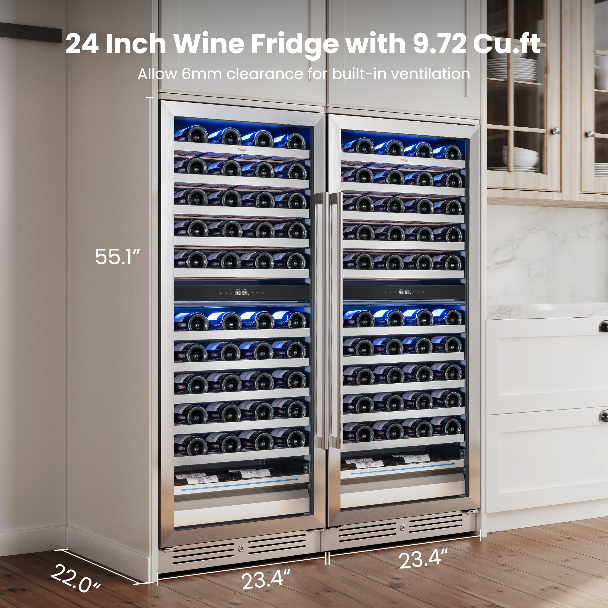 24 Inch Wine Fridge with 9.72 Cu.ft  
Allow 6mm clearance for built-in ventilation  
55.1" x 22.0" x 23.4"