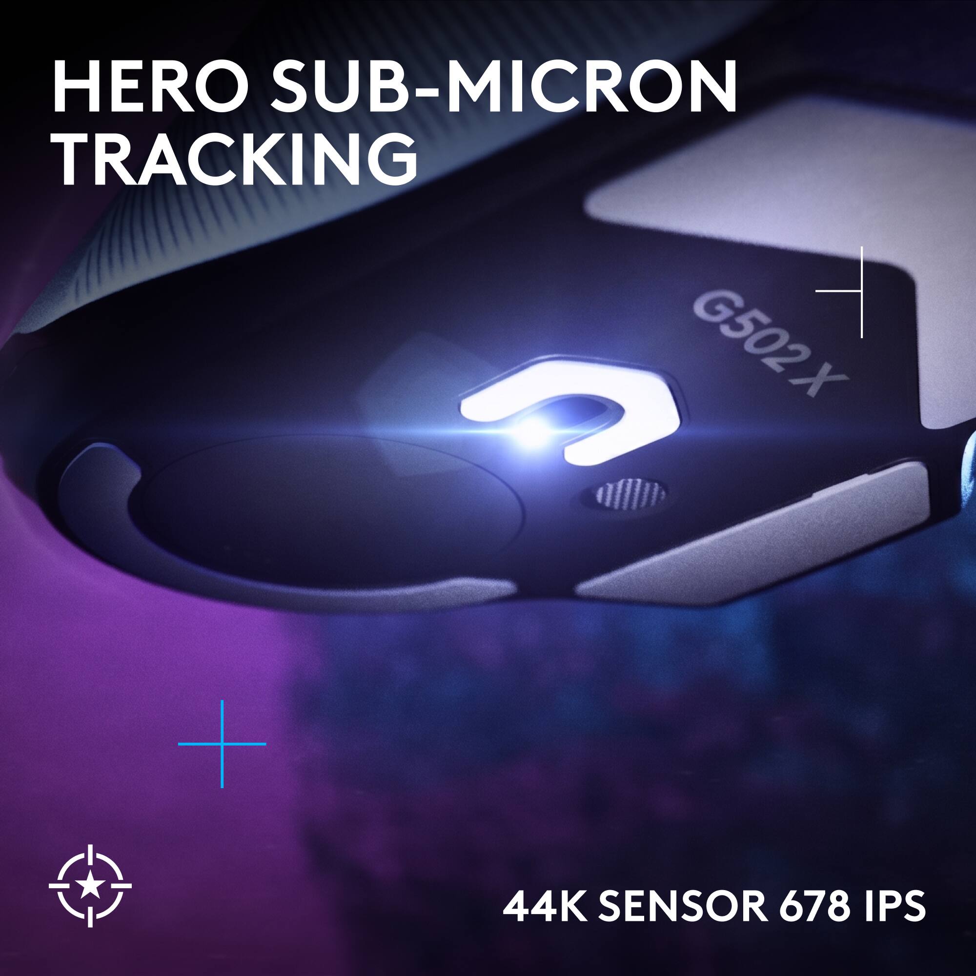 HERO SUB-MICRON TRACKING  
G502X  
44K SENSOR 678 IPS