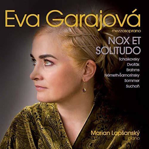 Eva Garajová  
mezzosoprano  

NOX ET SOLITUDO  

Tchaikovsky  
Dvořák  
Brahms  
Nemeth-Samorinsky  
Sommer  
Suchon  

Marian Lapsansky  
piano