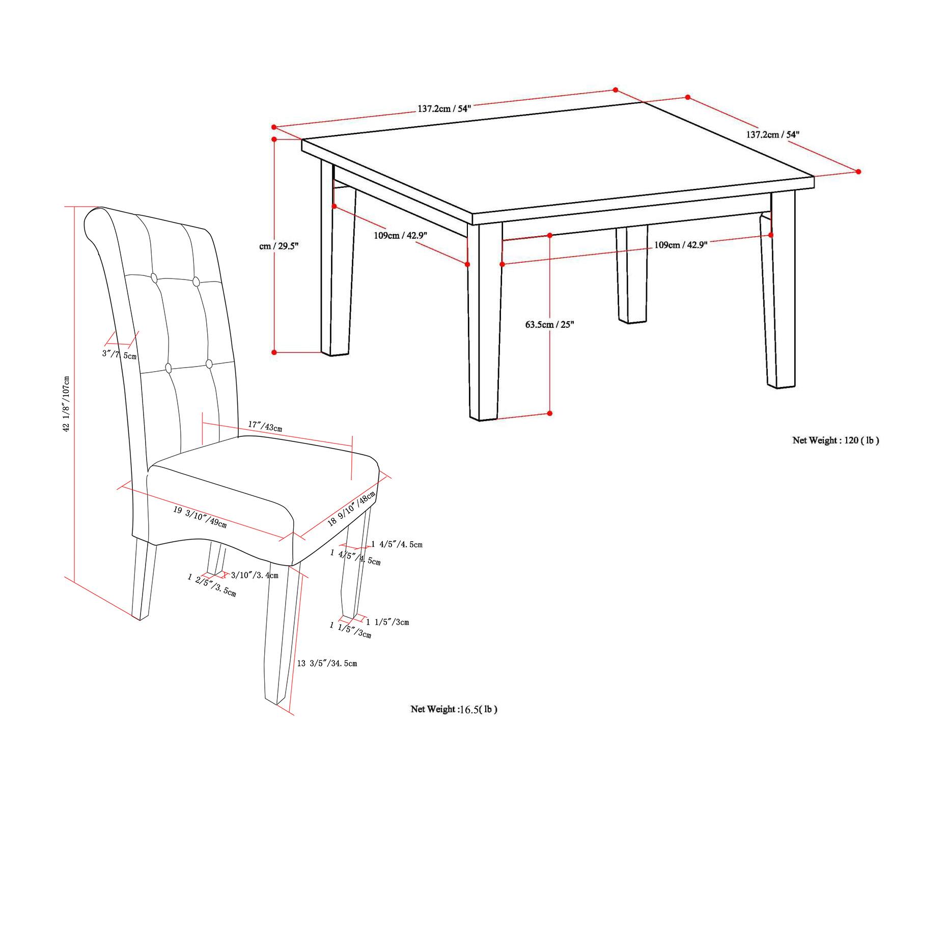 137.2cm/54"  
109cm/42.9"  
63.5cm/25"  
17"/43.2cm  
19.3"/49.5cm  
18.9"/48.5cm  
14.5"/36.8cm  
1.5"/3.8cm  
13.5"/34.5cm  
Net Weight: 120 lb  
Net Weight: 16.5 lb