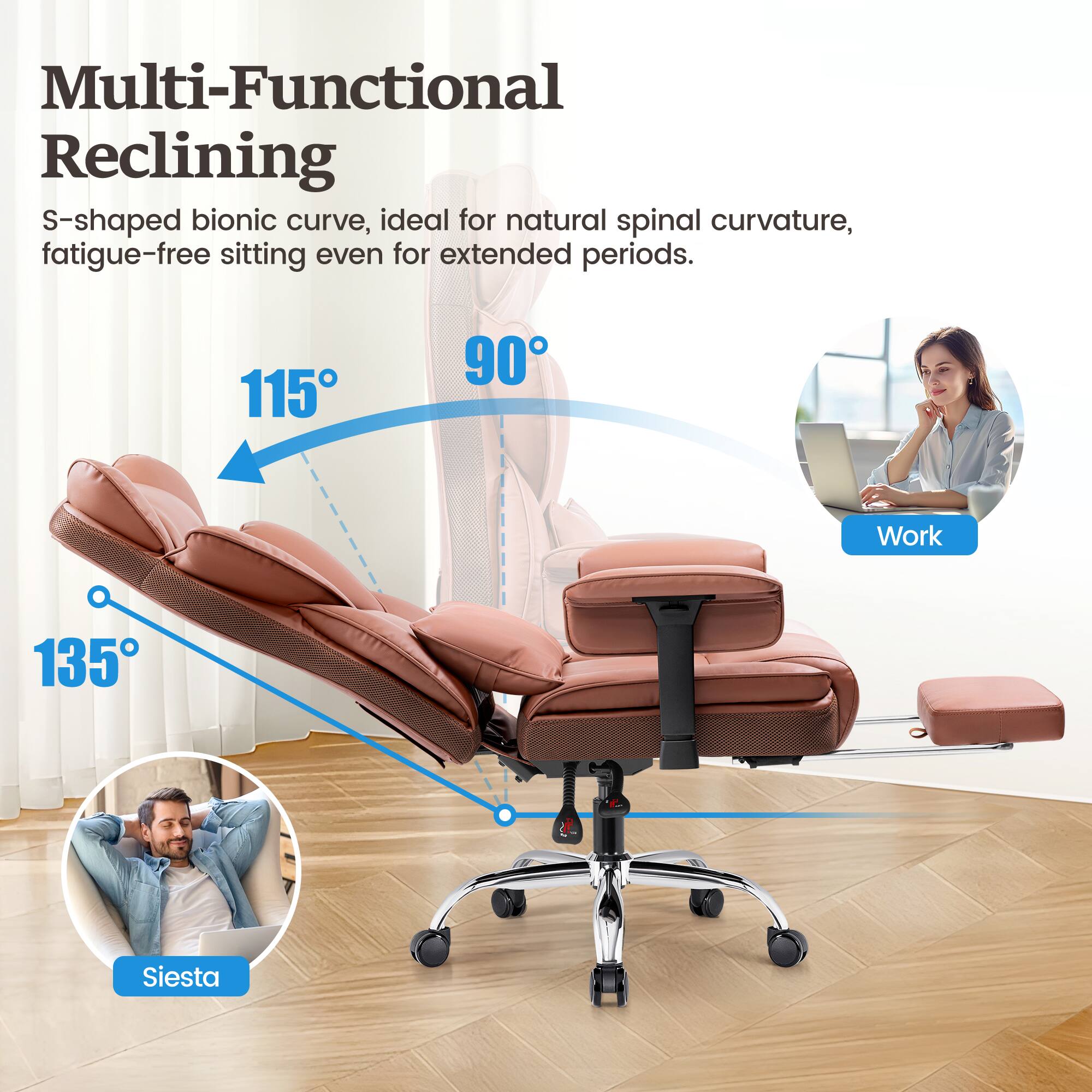 Multi-Functional Reclining

S-shaped bionic curve, ideal for natural spinal curvature, fatigue-free sitting even for extended periods.

115°  
90°  
135°

Work  
Siesta