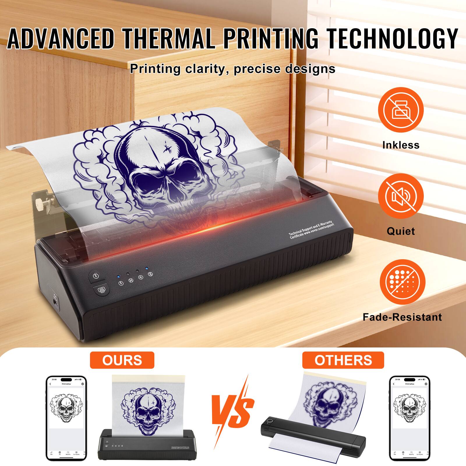 ADVANCED THERMAL PRINTING TECHNOLOGY  
Printing clarity, precise designs  

- Inkless  
- Quiet  
- Fade-Resistant  

OURS vs OTHERS