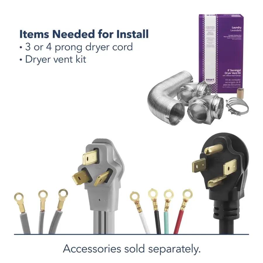 Items Needed for Install: 3 or 4 prong dryer cord, Dryer vent kit, Laundry vent kit.