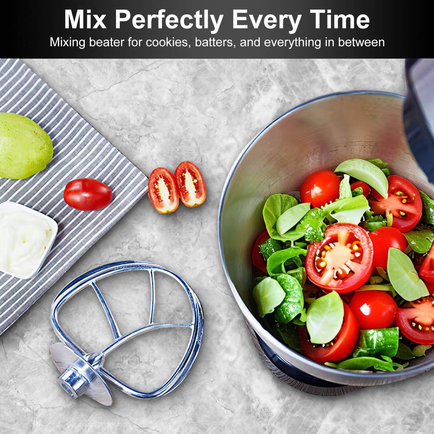 Mix Perfectly Every Time  
Mixing beater for cookies, batters, and everything in between