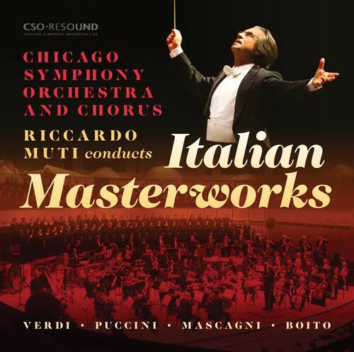 CSO-RESOUND  
CHICAGO SYMPHONY ORCHESTRA LIVE  

CHICAGO SYMPHONY ORCHESTRA AND CHORUS  

RICCARDO MUTI conducts  

Italian Masterworks  

VERDI • PUCCINI • MASCAGNI • BOITO
