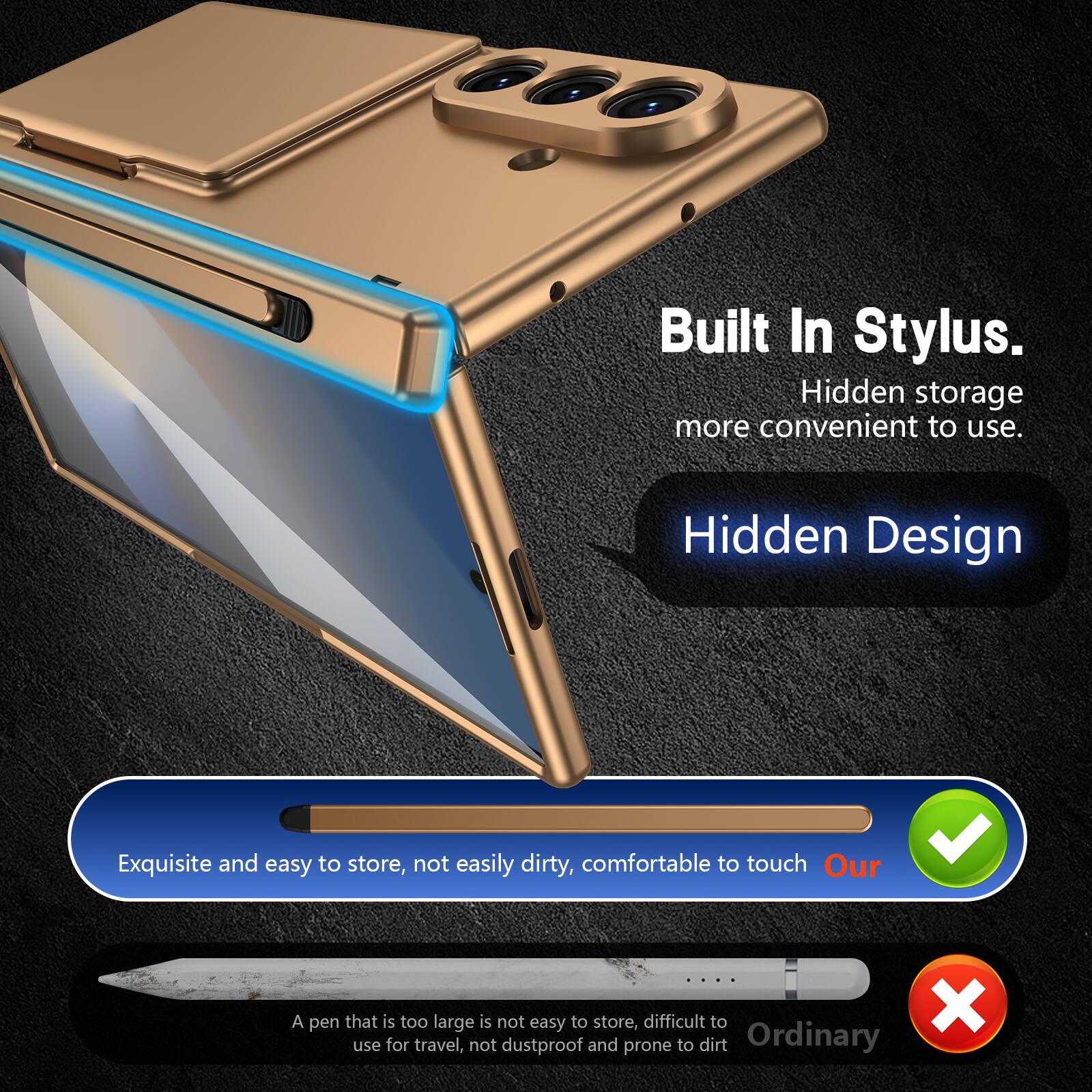 Built In Stylus.  
Hidden storage more convenient to use.  
Hidden Design  
Exquisite and easy to store, not easily dirty, comfortable to touch  
Our  

A pen that is too large is not easy to store, difficult to use for travel, not dustproof and prone to dirt  
Ordinary