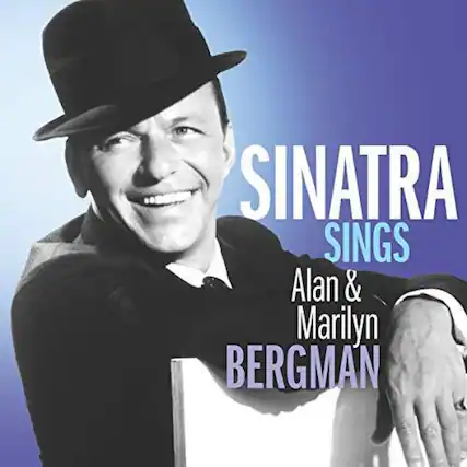 SINATRA SINGS
Alan & Marilyn BERGMAN