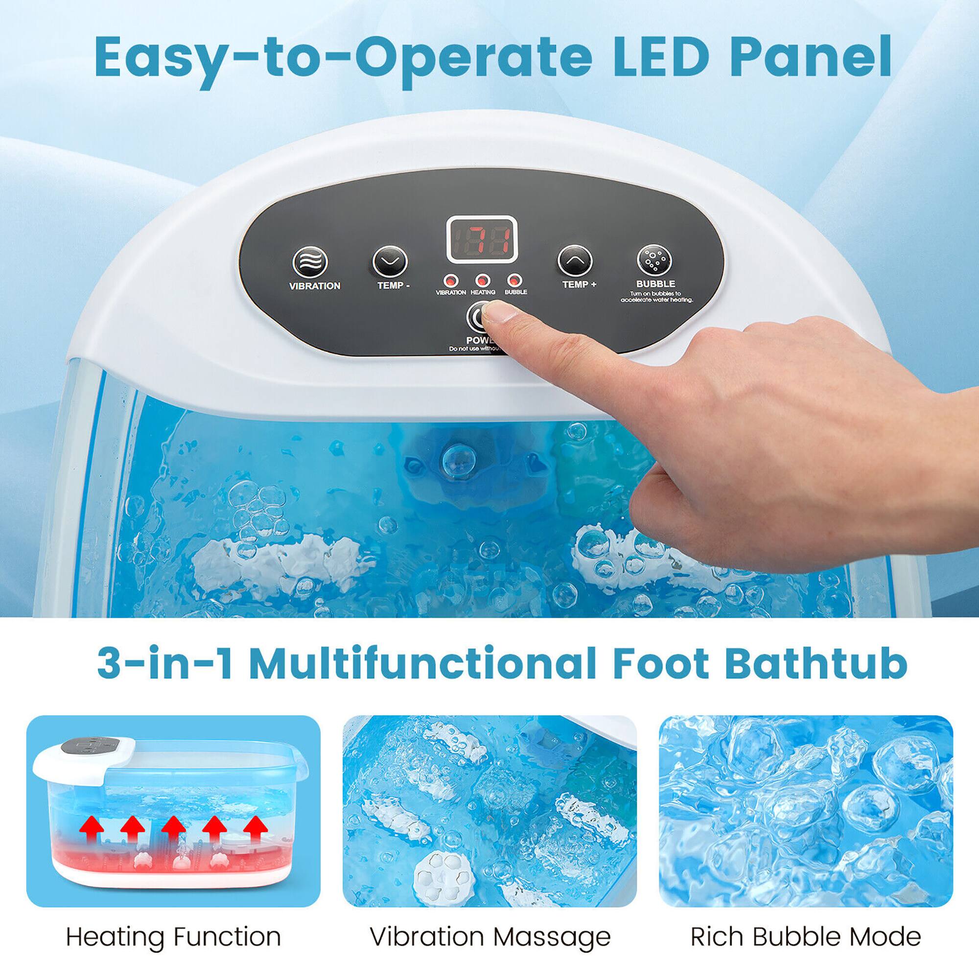 Easy-to-Operate LED Panel

3-in-1 Multifunctional Foot Bathtub Heating Function Vibration Massage Rich Bubble Mode