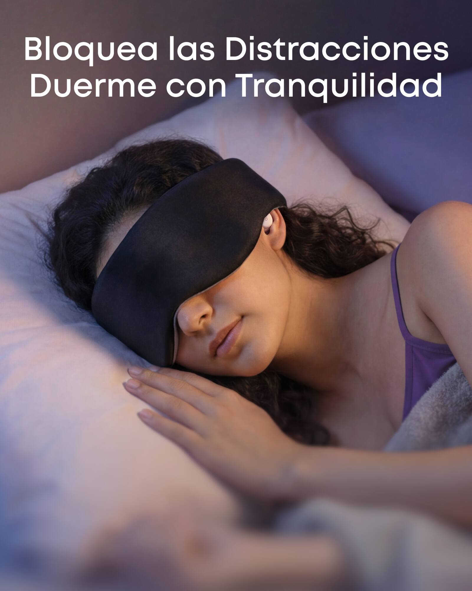 Bloquea las Distracciones  
Duerme con Tranquilidad