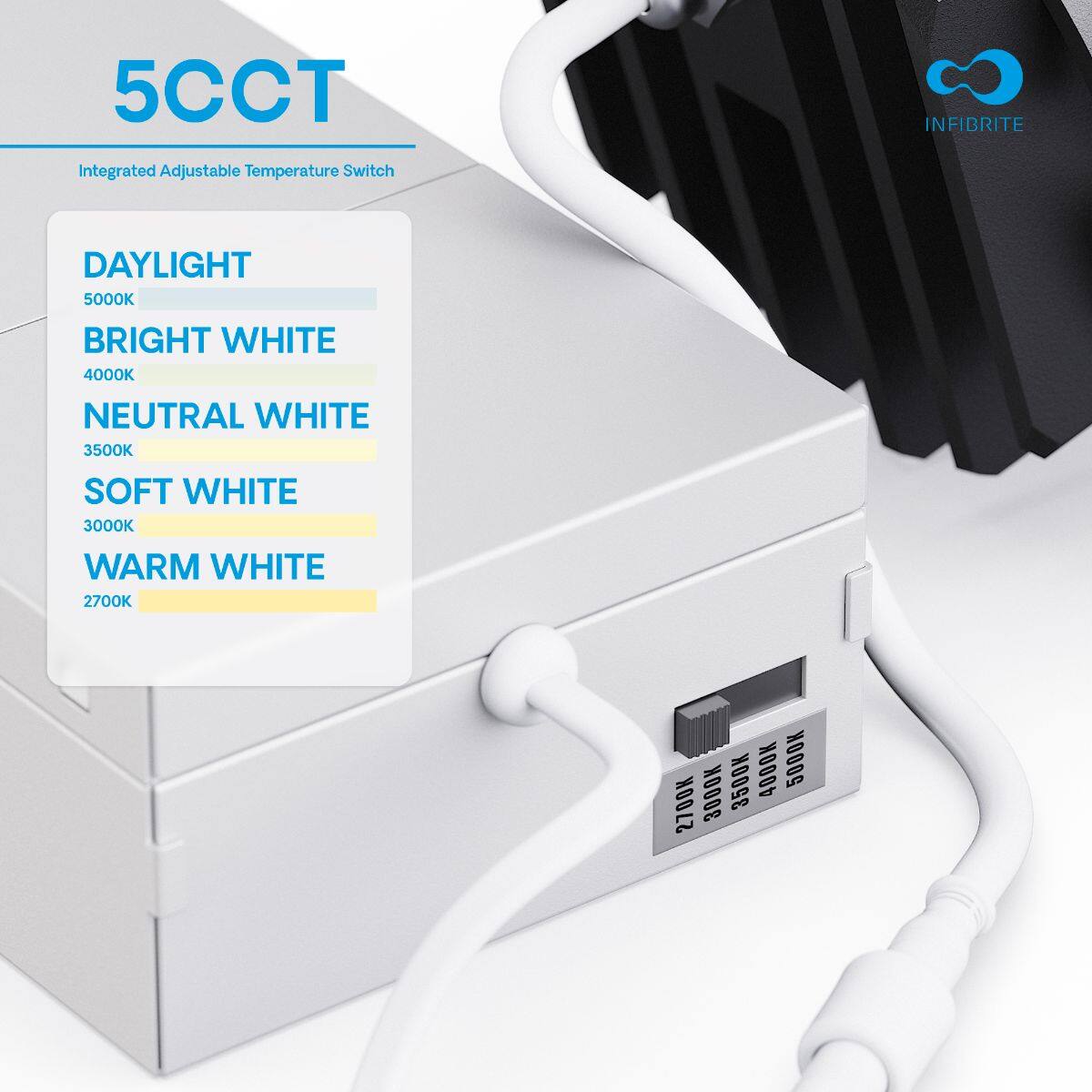 5CCT Integrated Adjustable Temperature Switch

INFIBRITE

DAYLIGHT 5000K  
BRIGHT WHITE 4000K  
NEUTRAL WHITE 3500K  
SOFT WHITE 3000K  
WARM WHITE 2700K