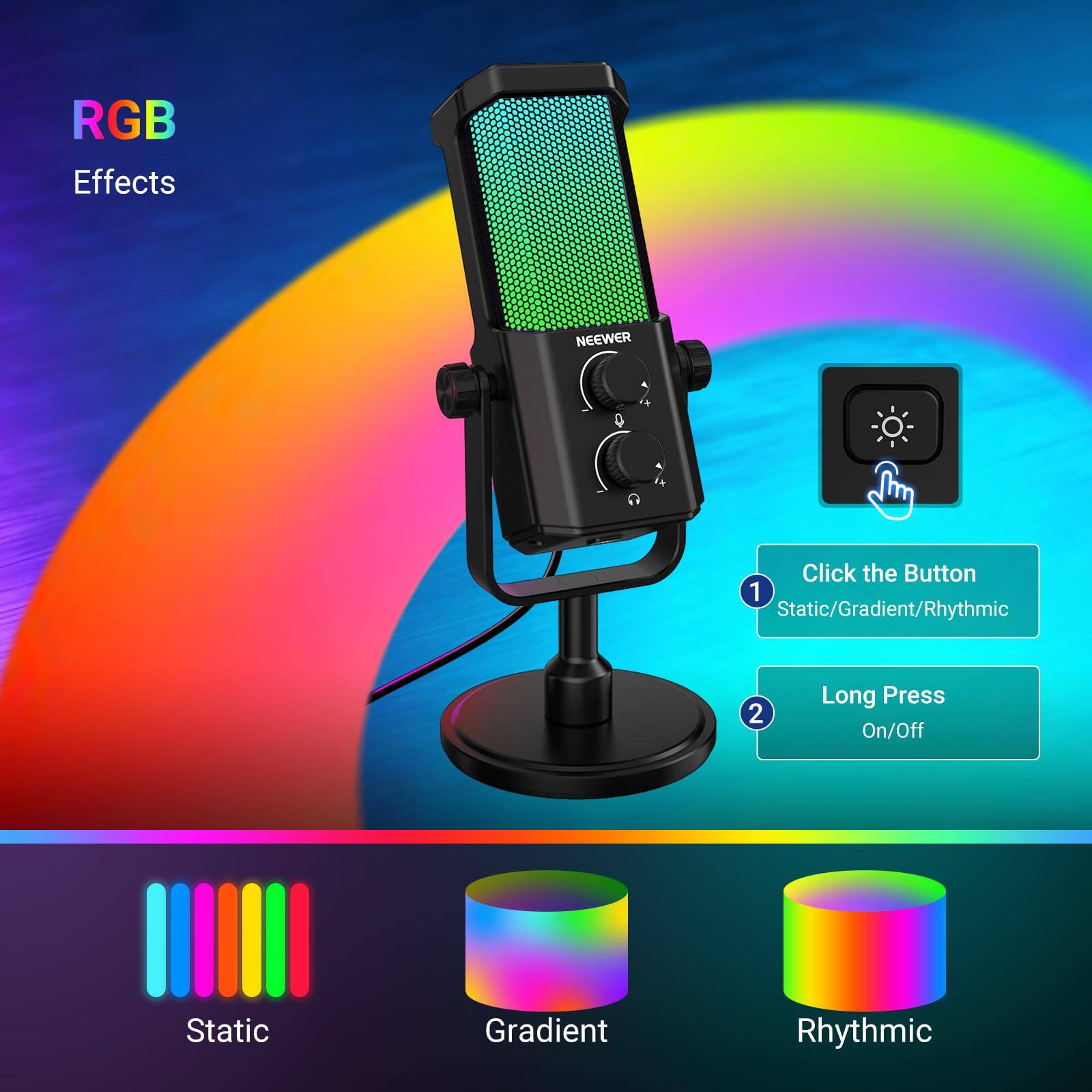RGB Effects NEWEER

Click the Button
1. Static/Gradient/Rhythmic
2. Long Press On/Off

Static
Gradient
Rhythmic